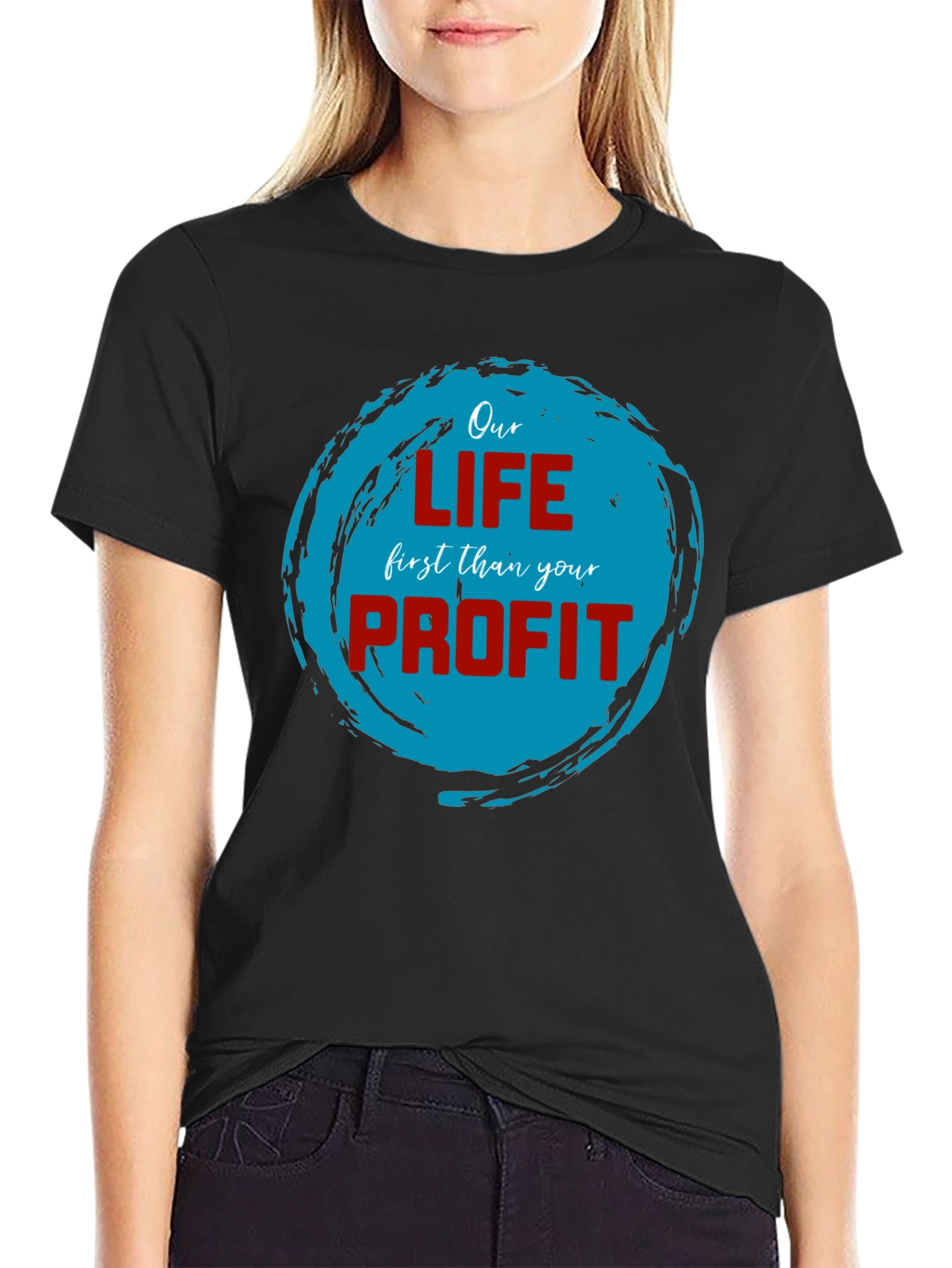 Our Life First Than Your Profit T-Shirt