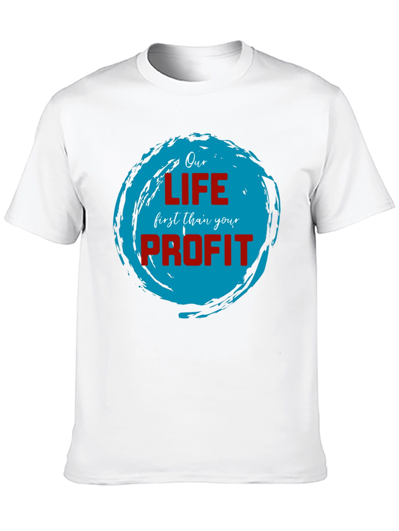 Our Life First Than Your Profit T-Shirt