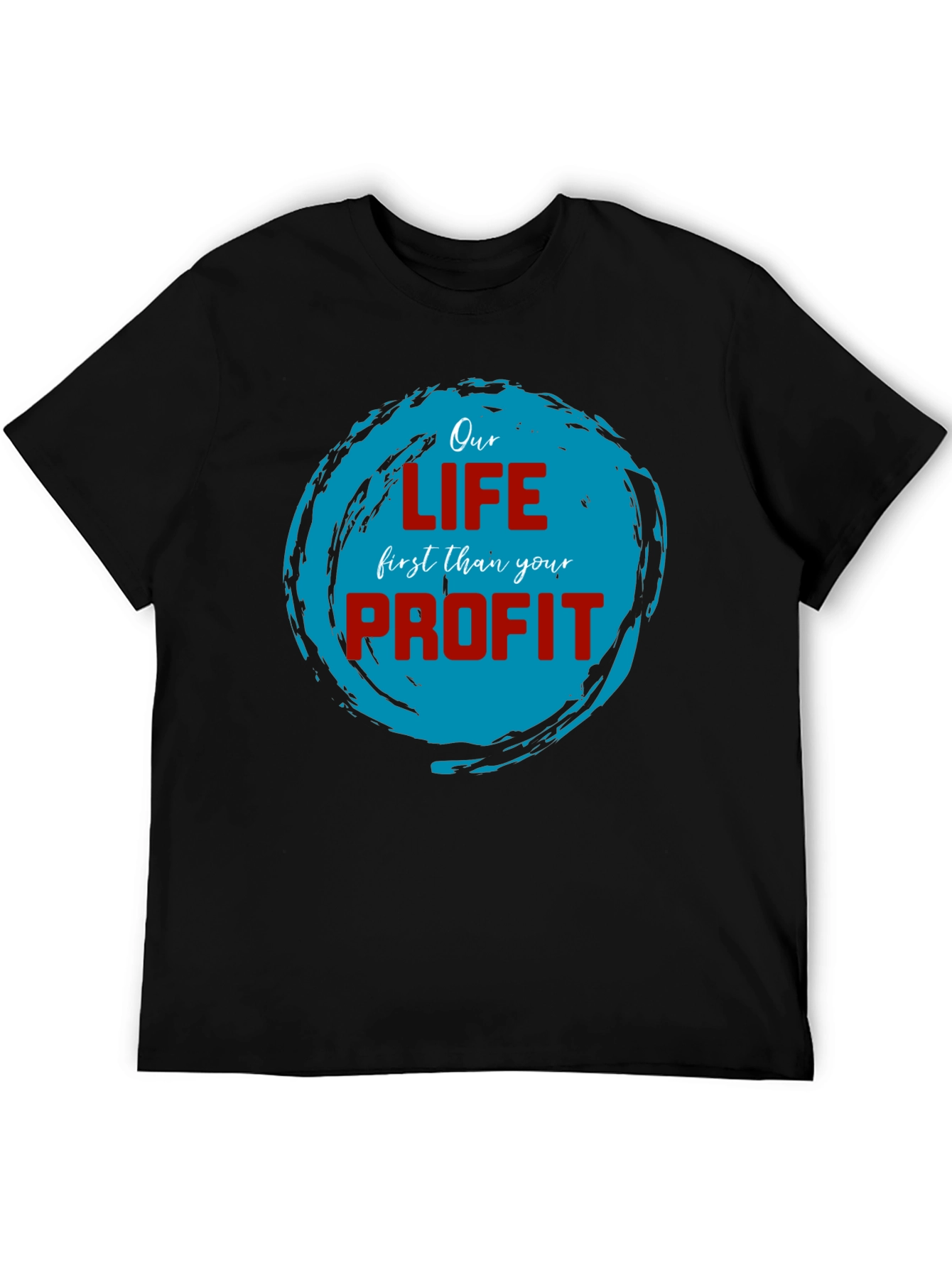 Our Life First Than Your Profit T-Shirt
