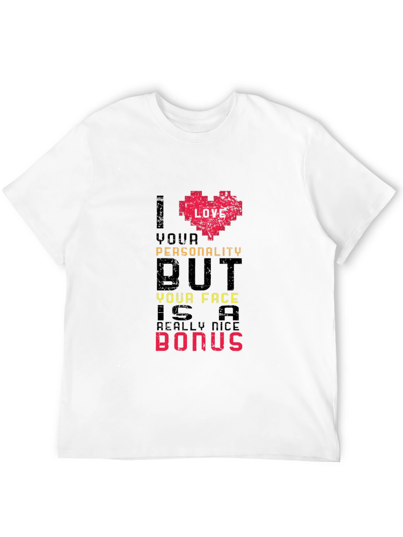 Humorous I Love Your Personality Graphic Tee