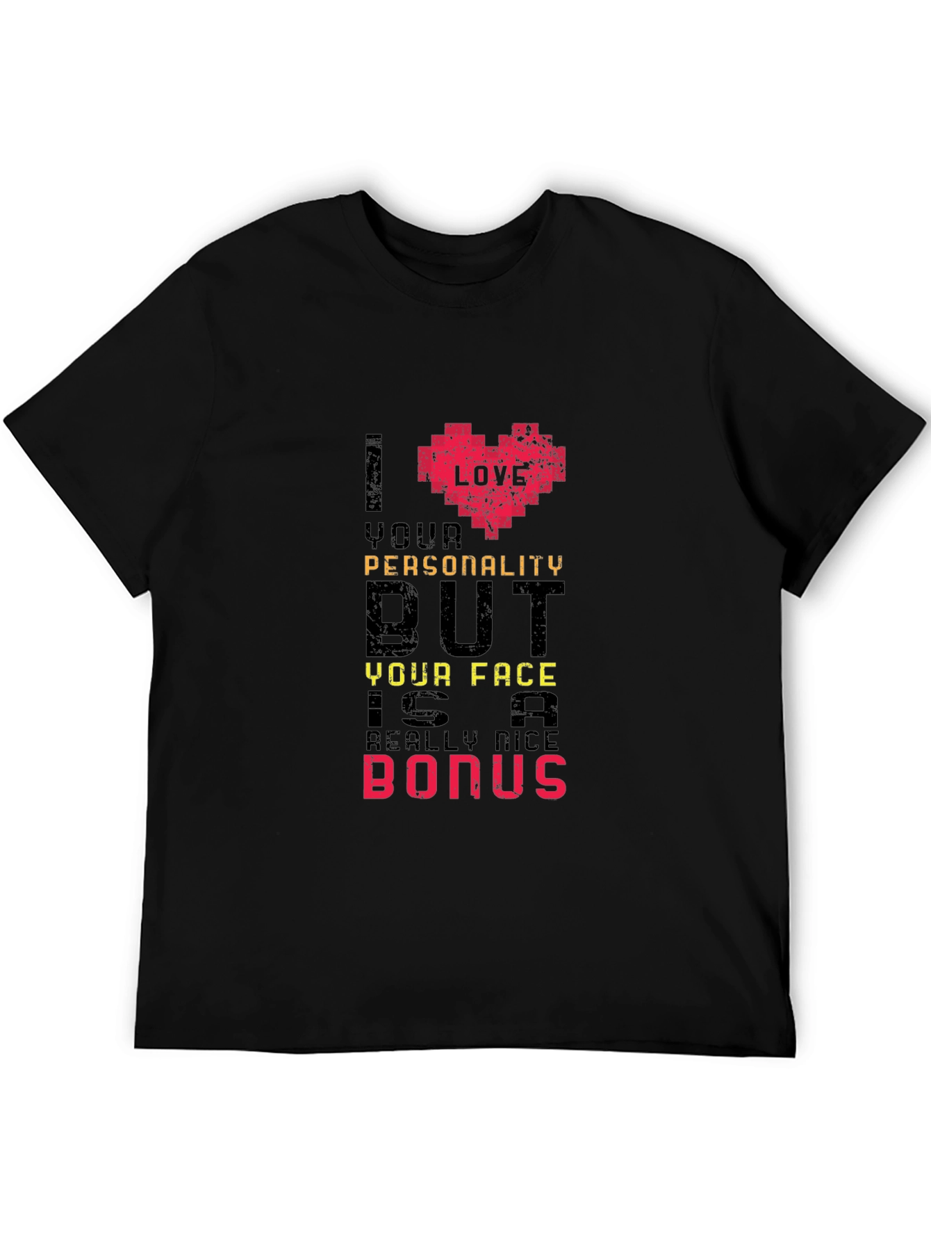 Humorous I Love Your Personality Graphic Tee