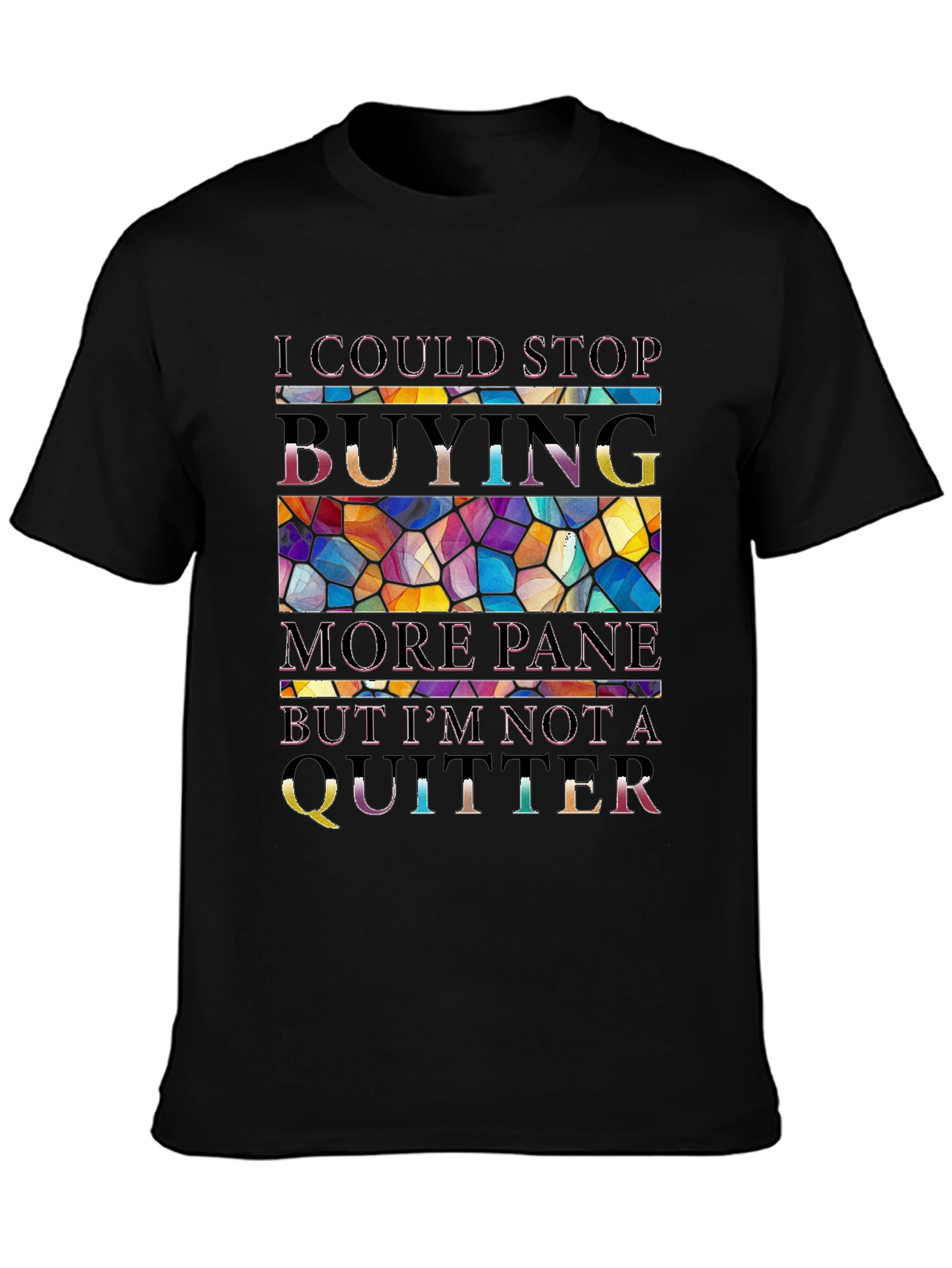 I Could Stop Buying More Pane T-Shirt