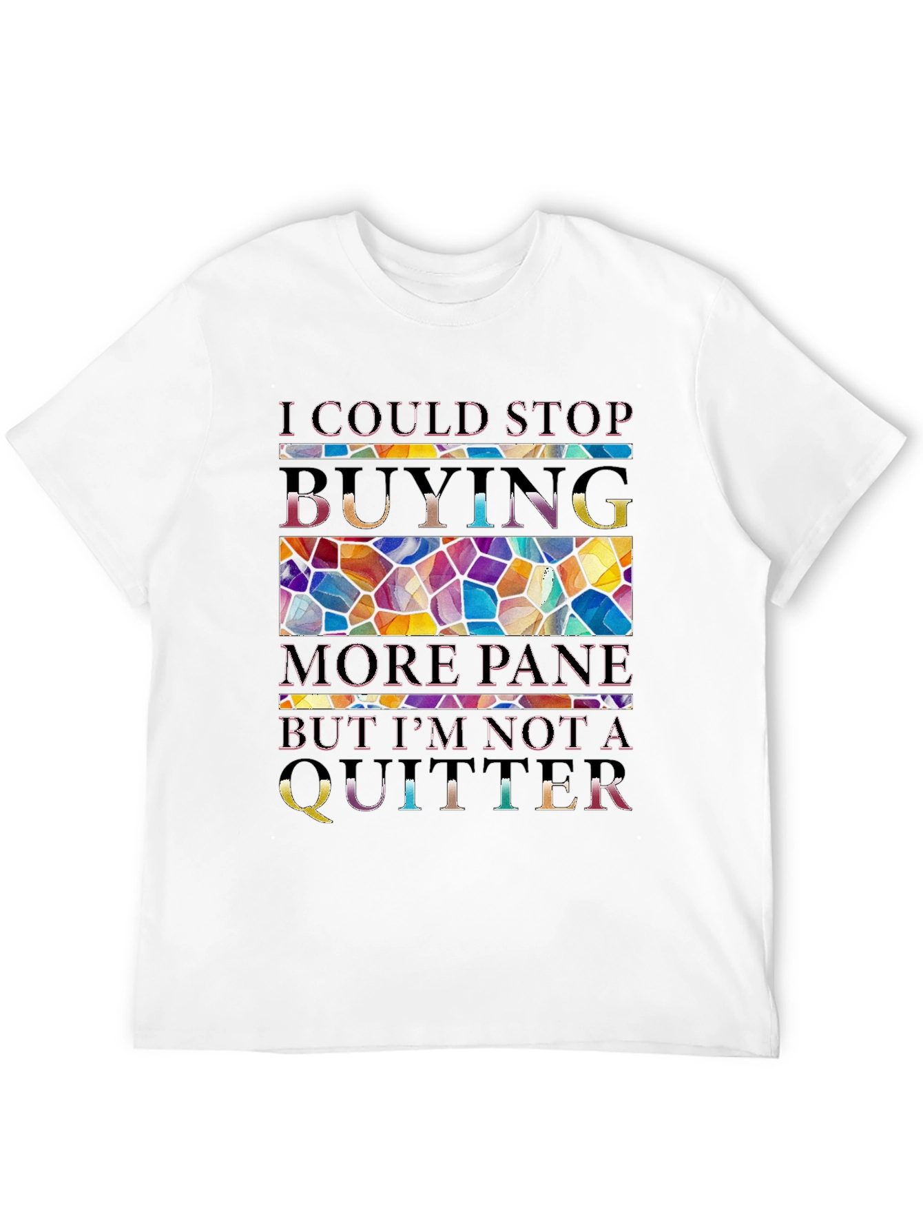 I Could Stop Buying More Pane T-Shirt