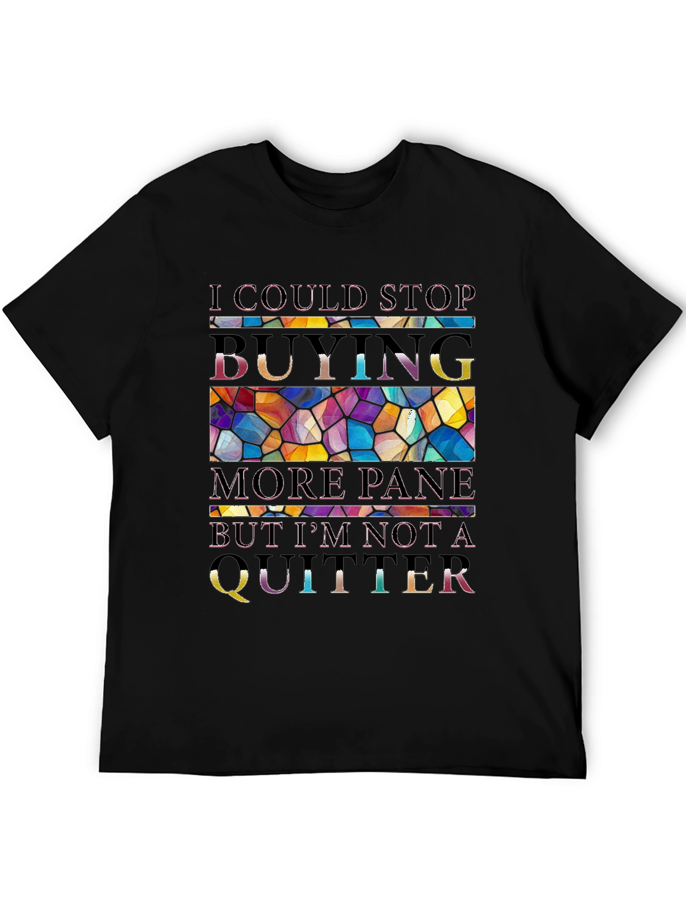 I Could Stop Buying More Pane T-Shirt