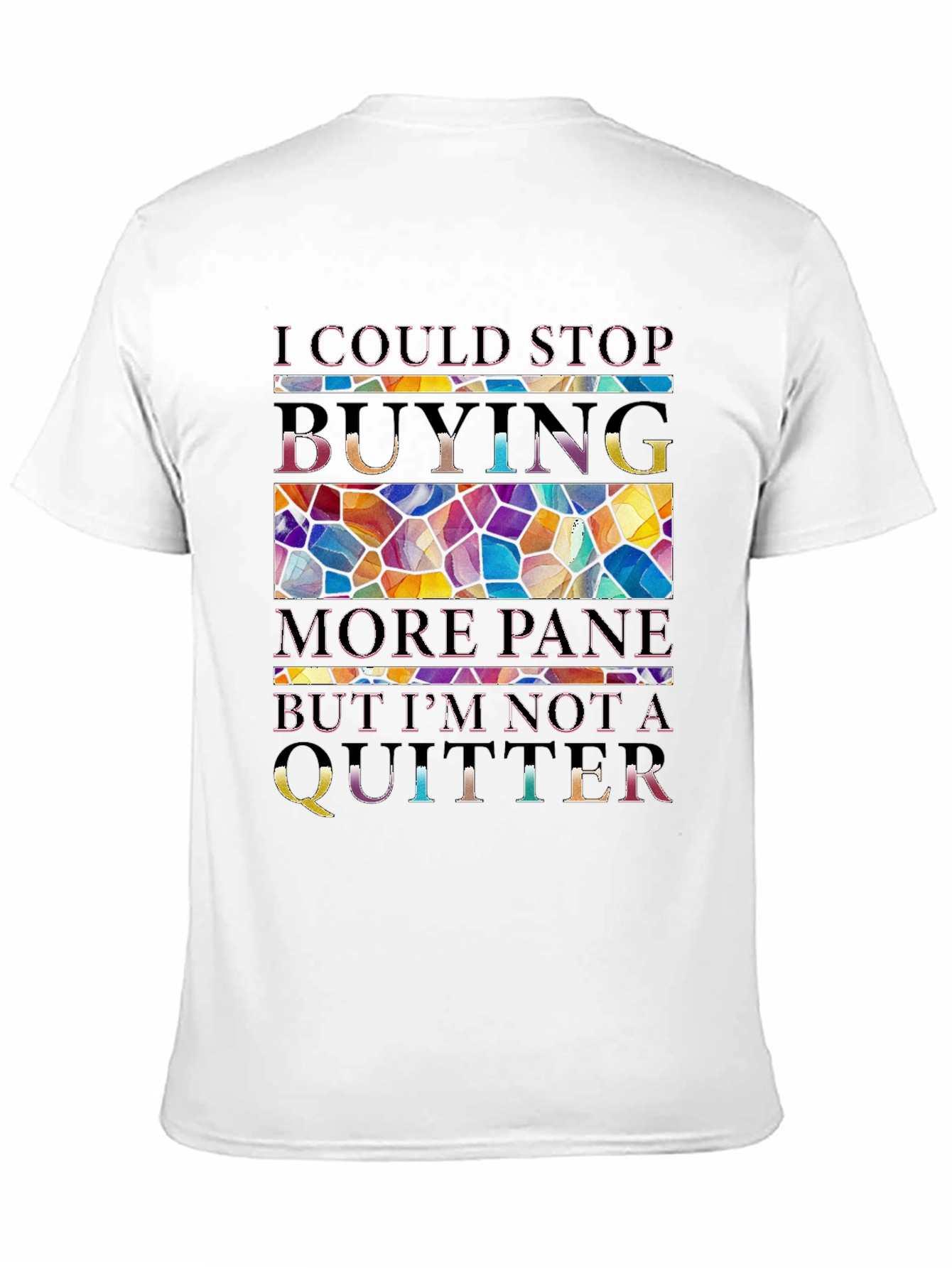 I Could Stop Buying More Pane T-Shirt