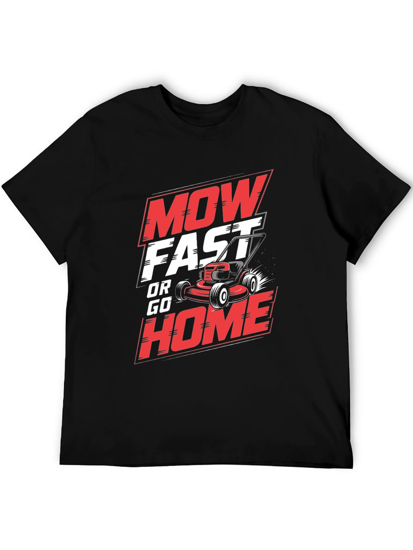 Mow Fast or Go Home Graphic T-Shirt