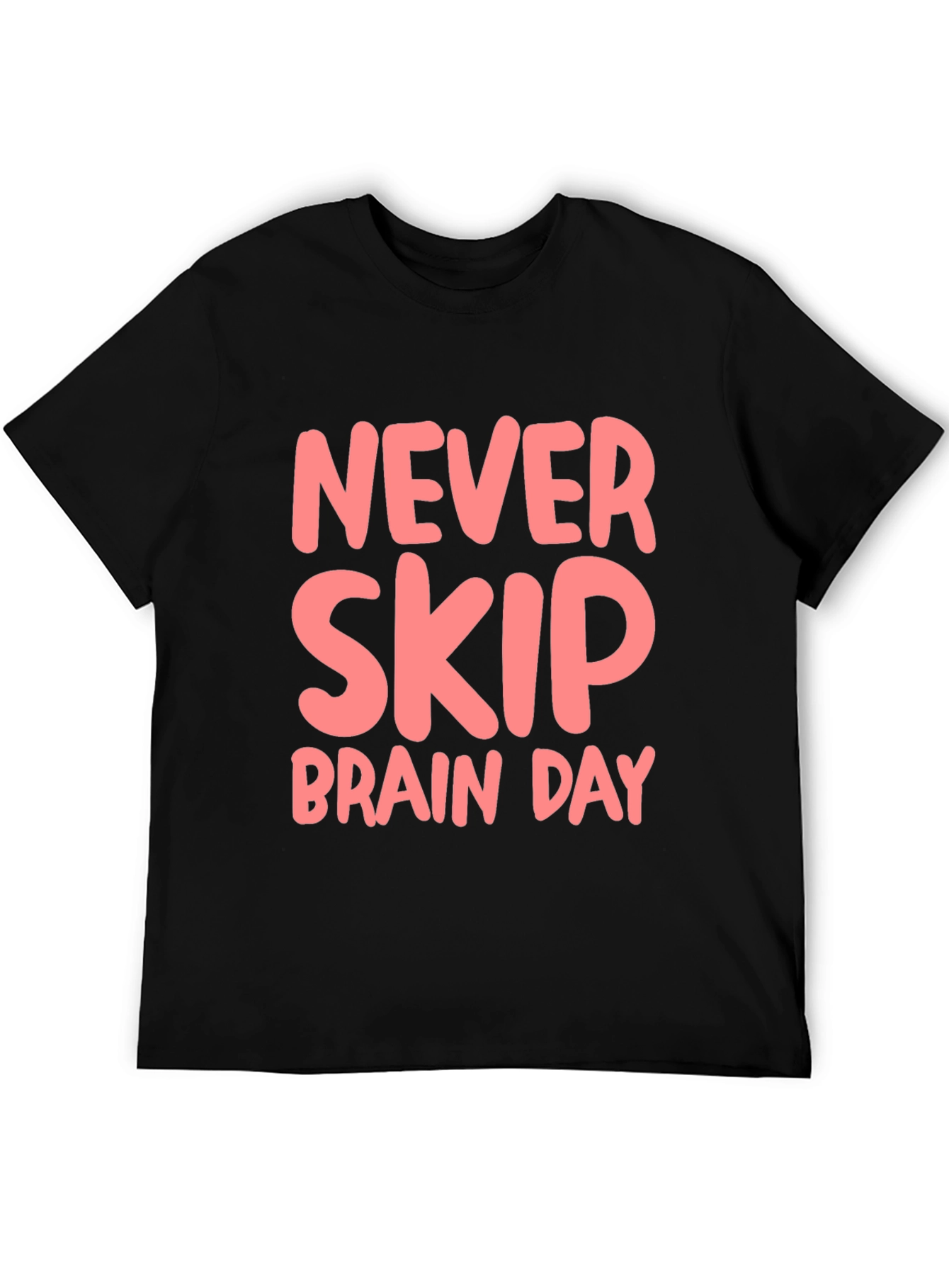 Never Skip Brain Day Black T-Shirt