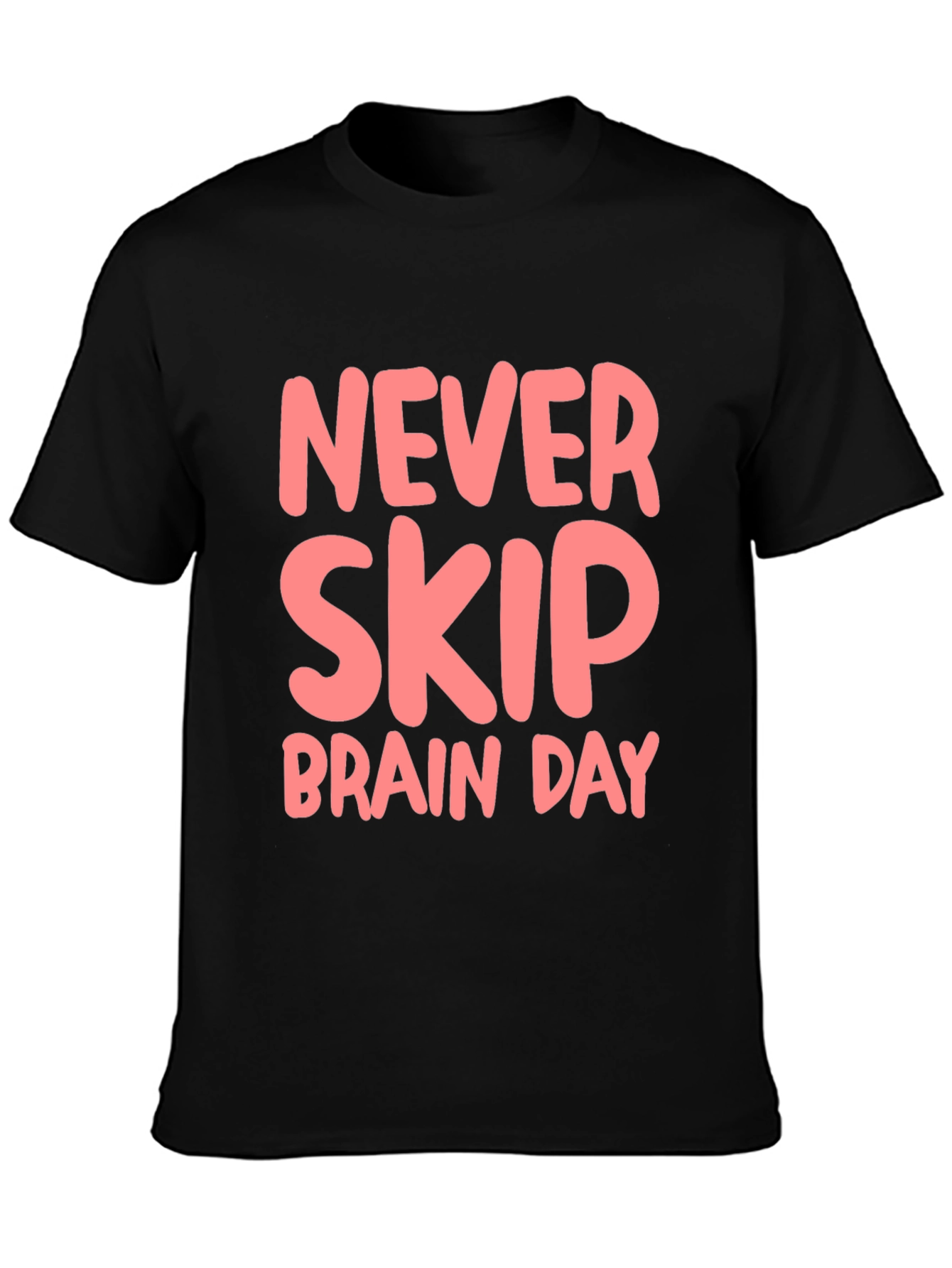 Never Skip Brain Day Black T-Shirt