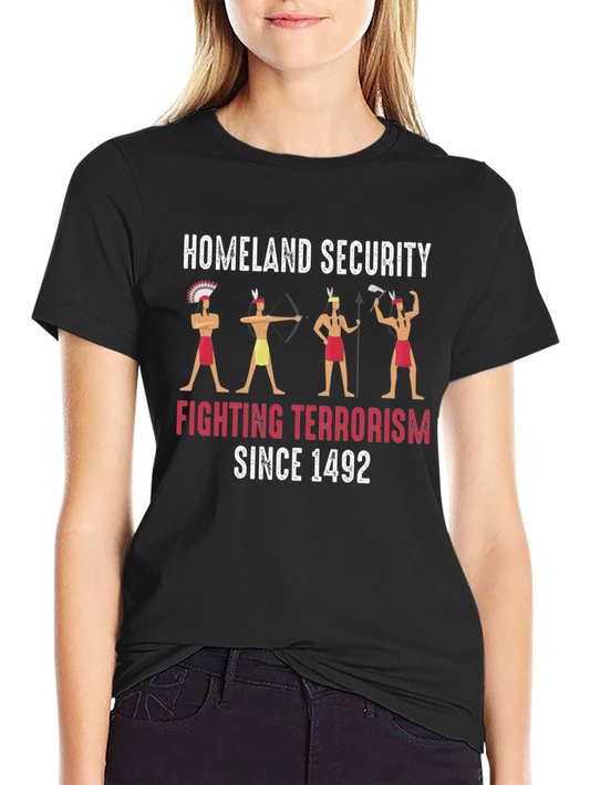 Homeland Security Fighting Terrorism Since 1492 T-Shirt