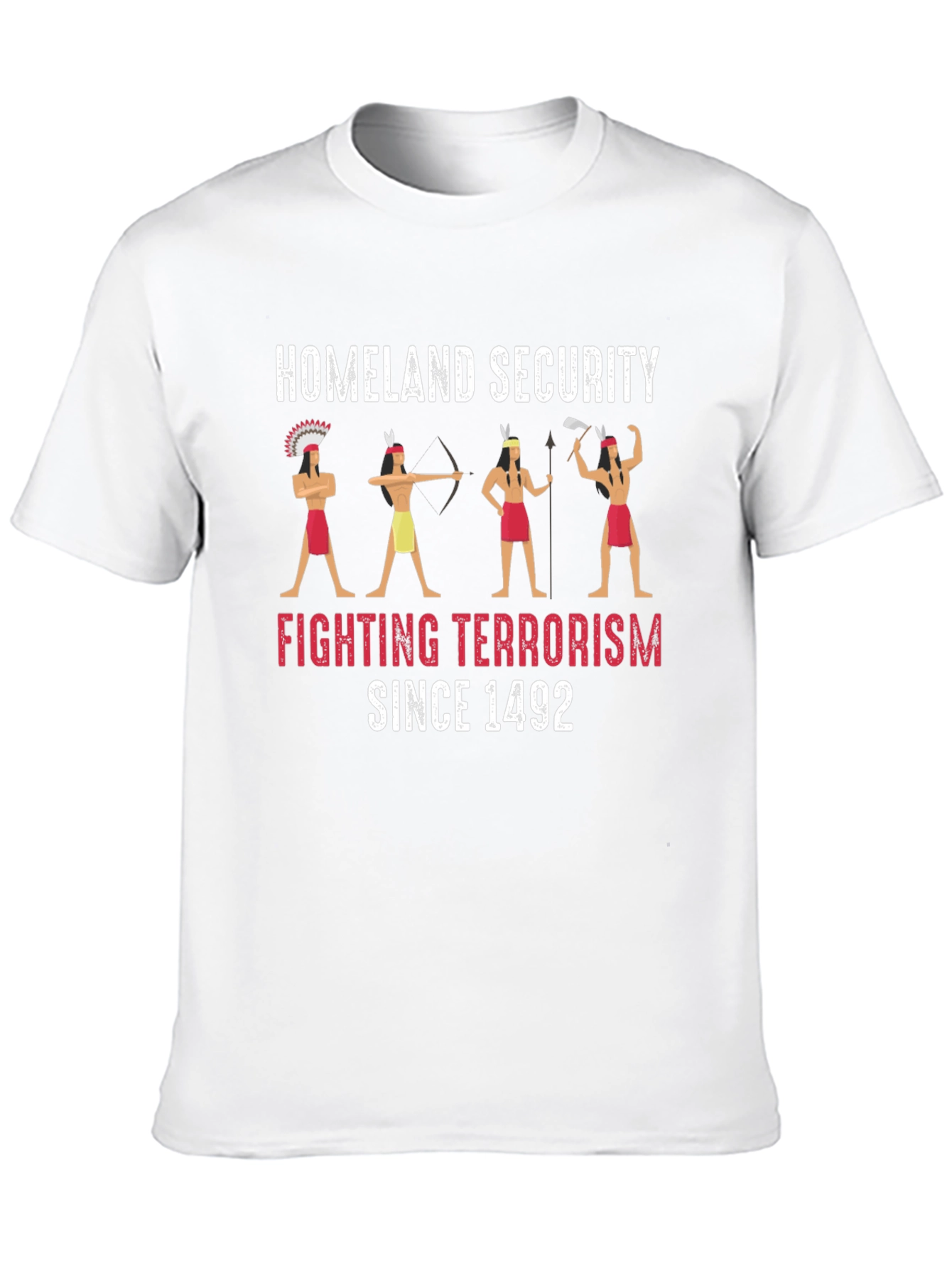 Homeland Security Fighting Terrorism Since 1492 T-Shirt