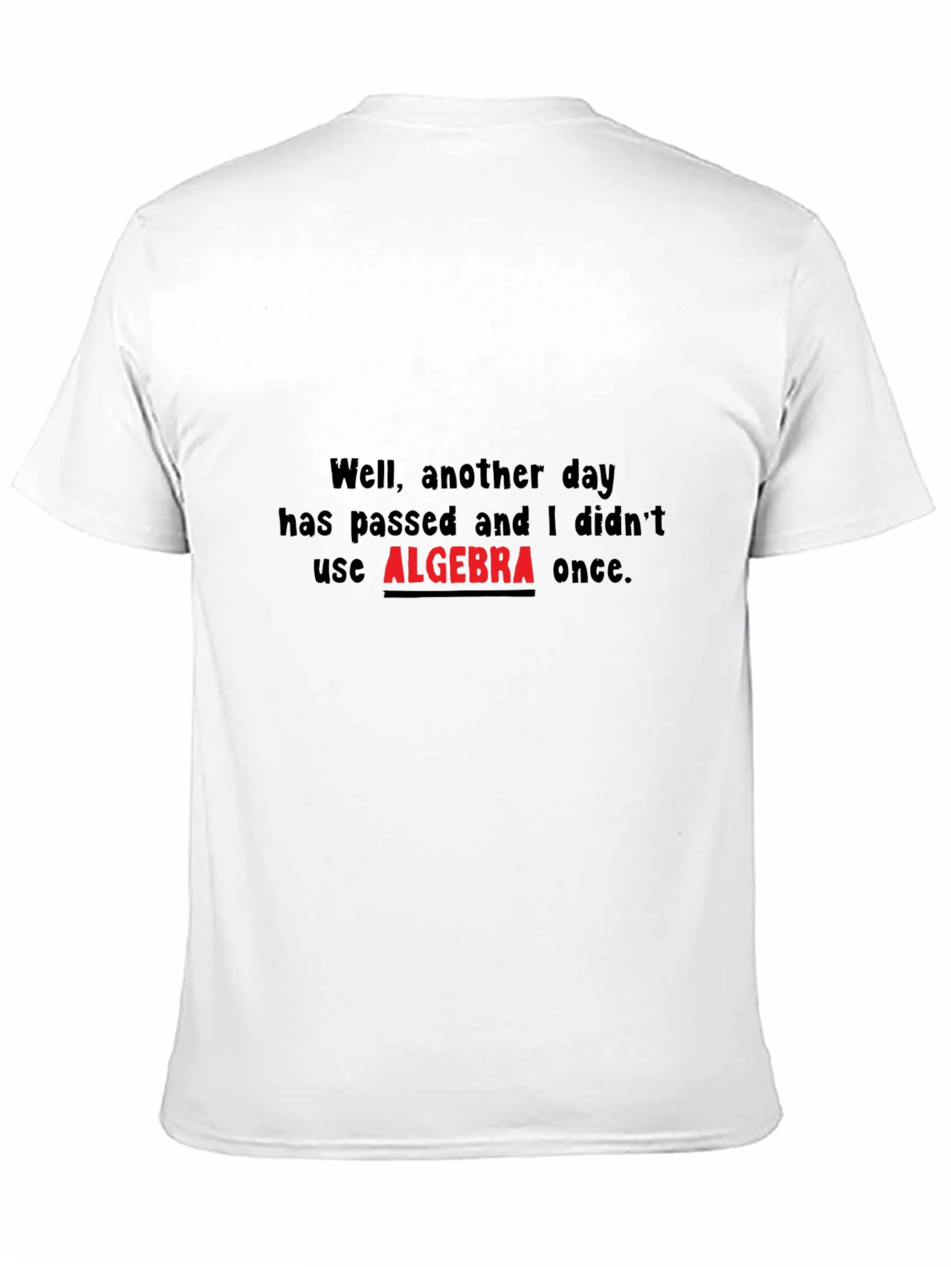 Algebra T-Shirt - Another Day Without Algebra
