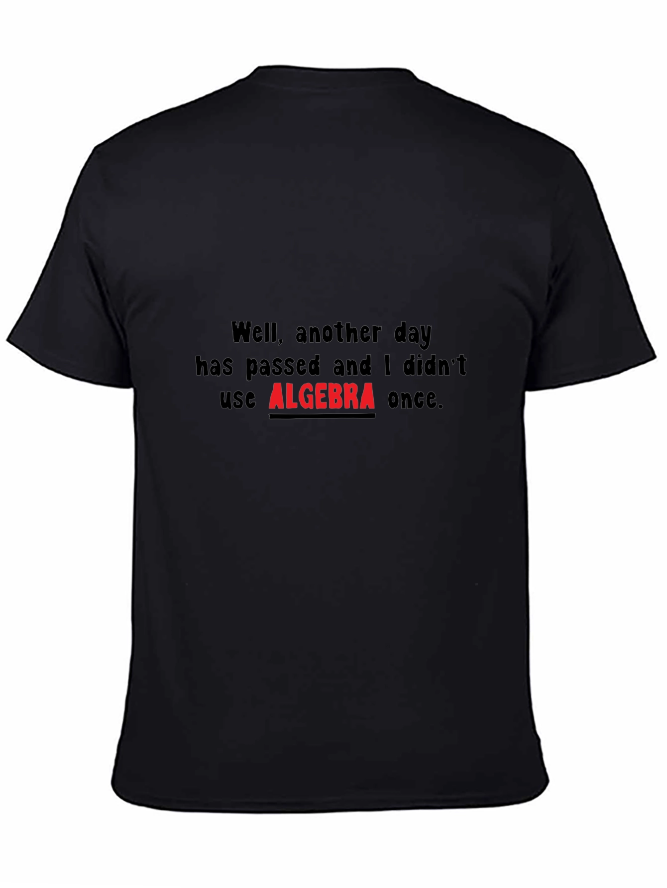 Algebra T-Shirt - Another Day Without Algebra