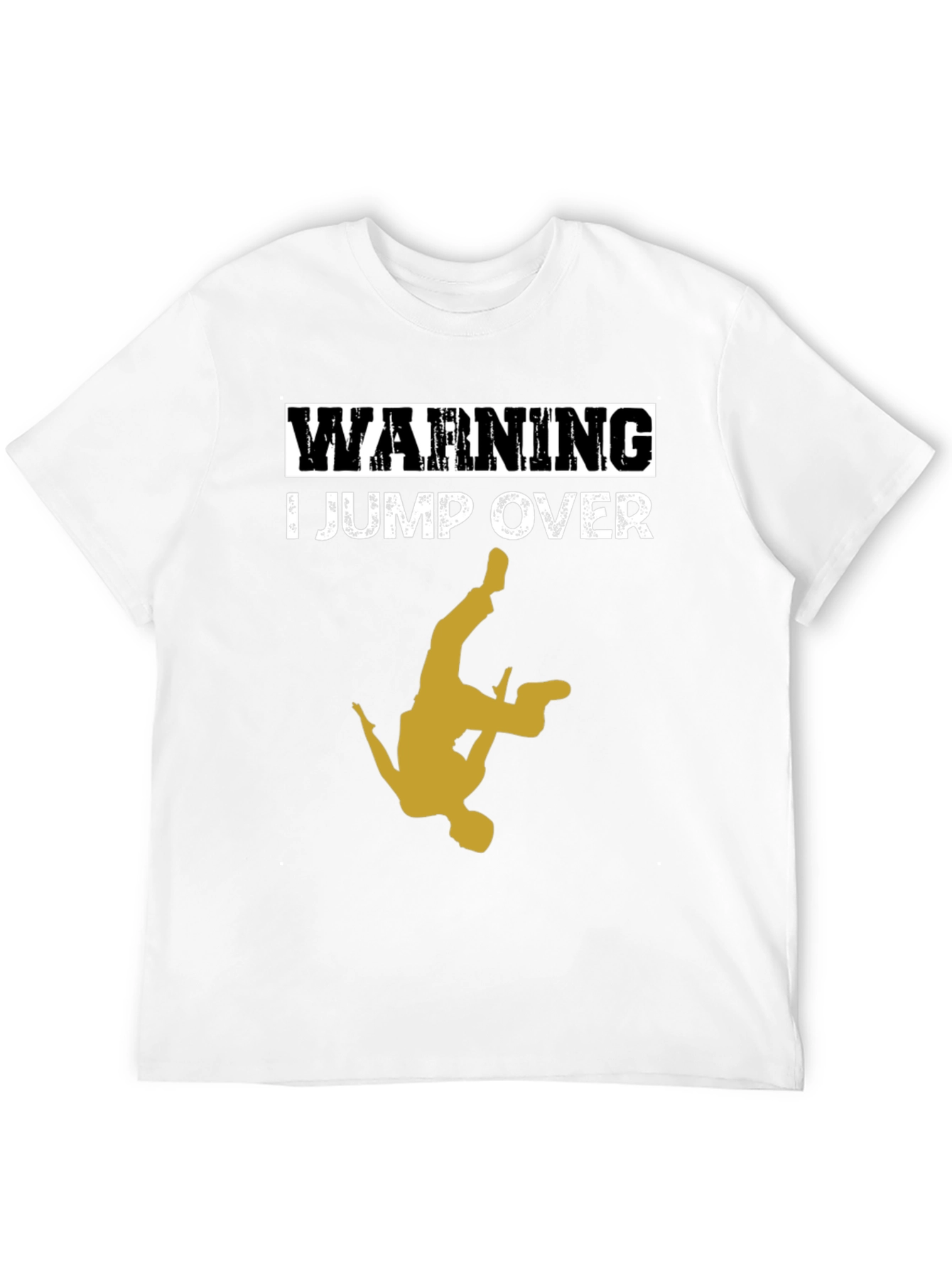 Warning: I Jump Over T-Shirt - Cool Stunt Design!