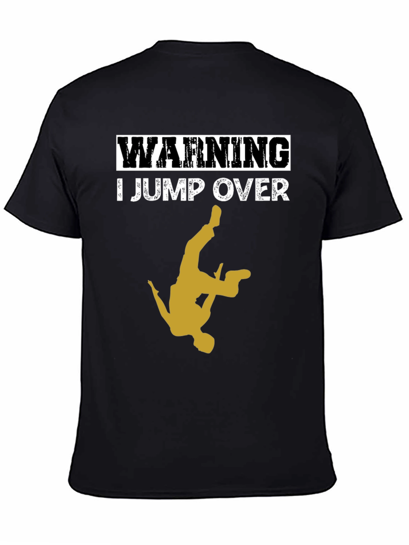 Warning: I Jump Over T-Shirt - Cool Stunt Design!