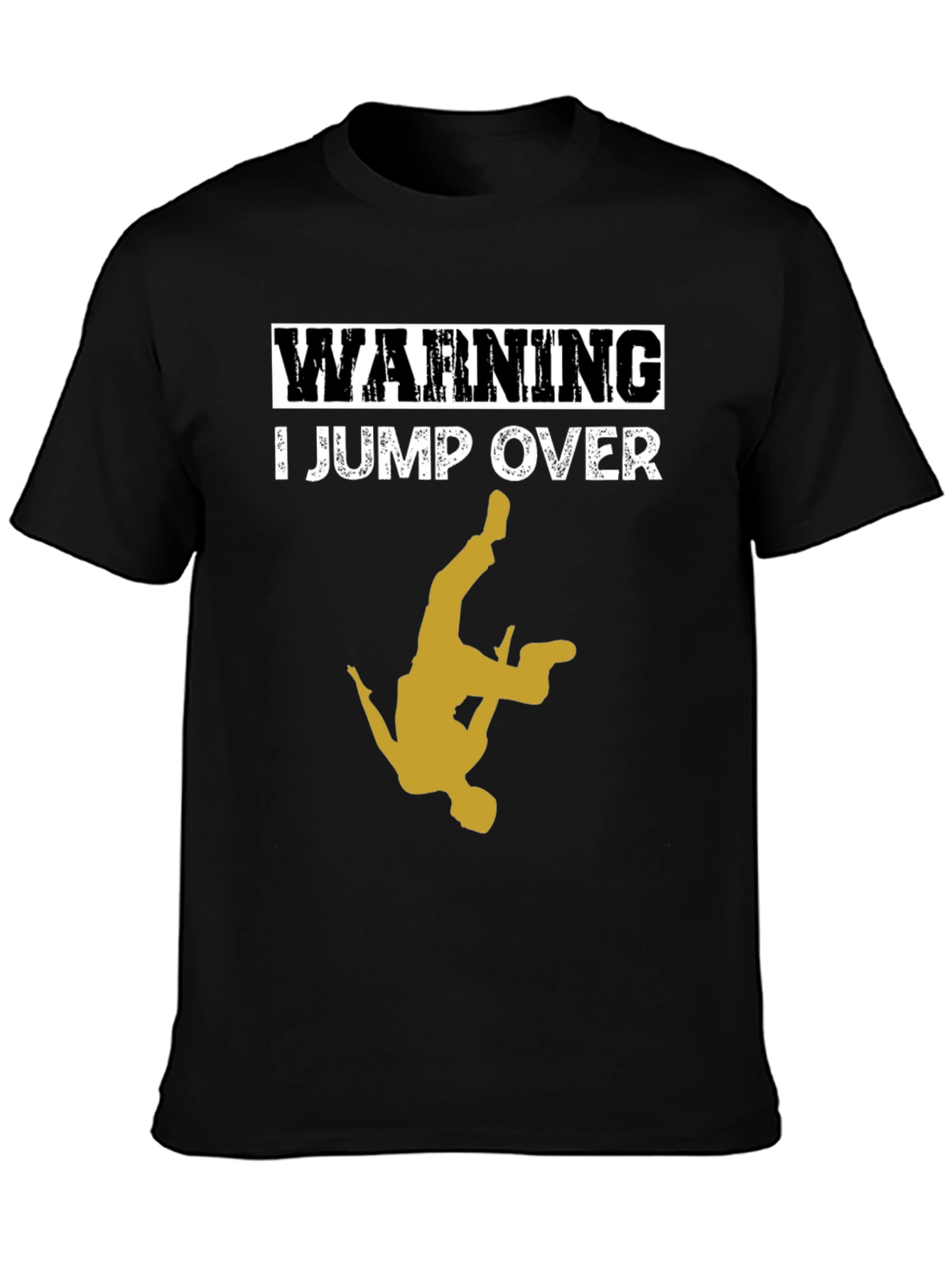 Warning: I Jump Over T-Shirt - Cool Stunt Design!