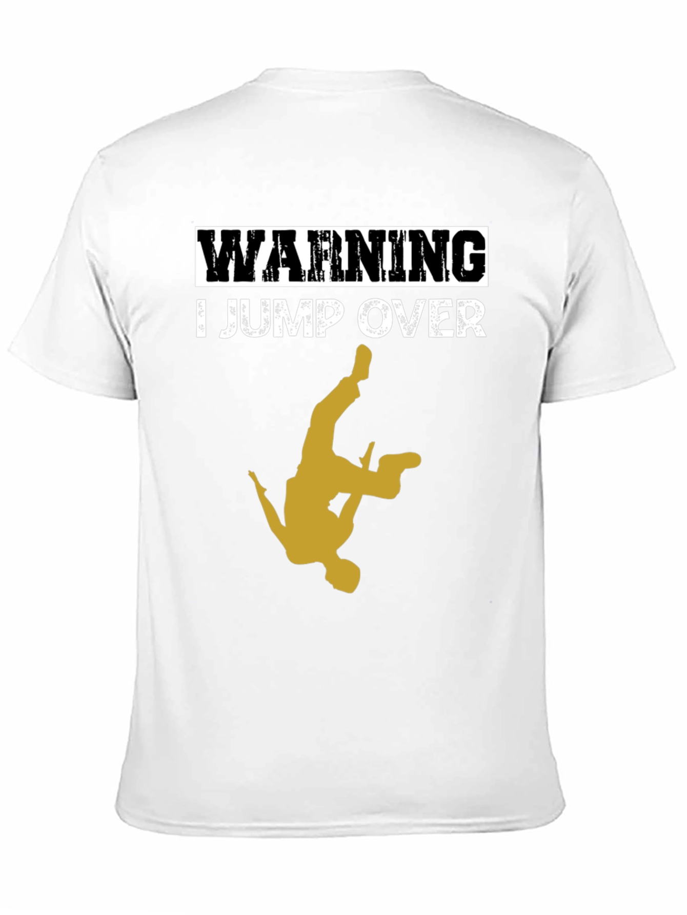 Warning: I Jump Over T-Shirt - Cool Stunt Design!