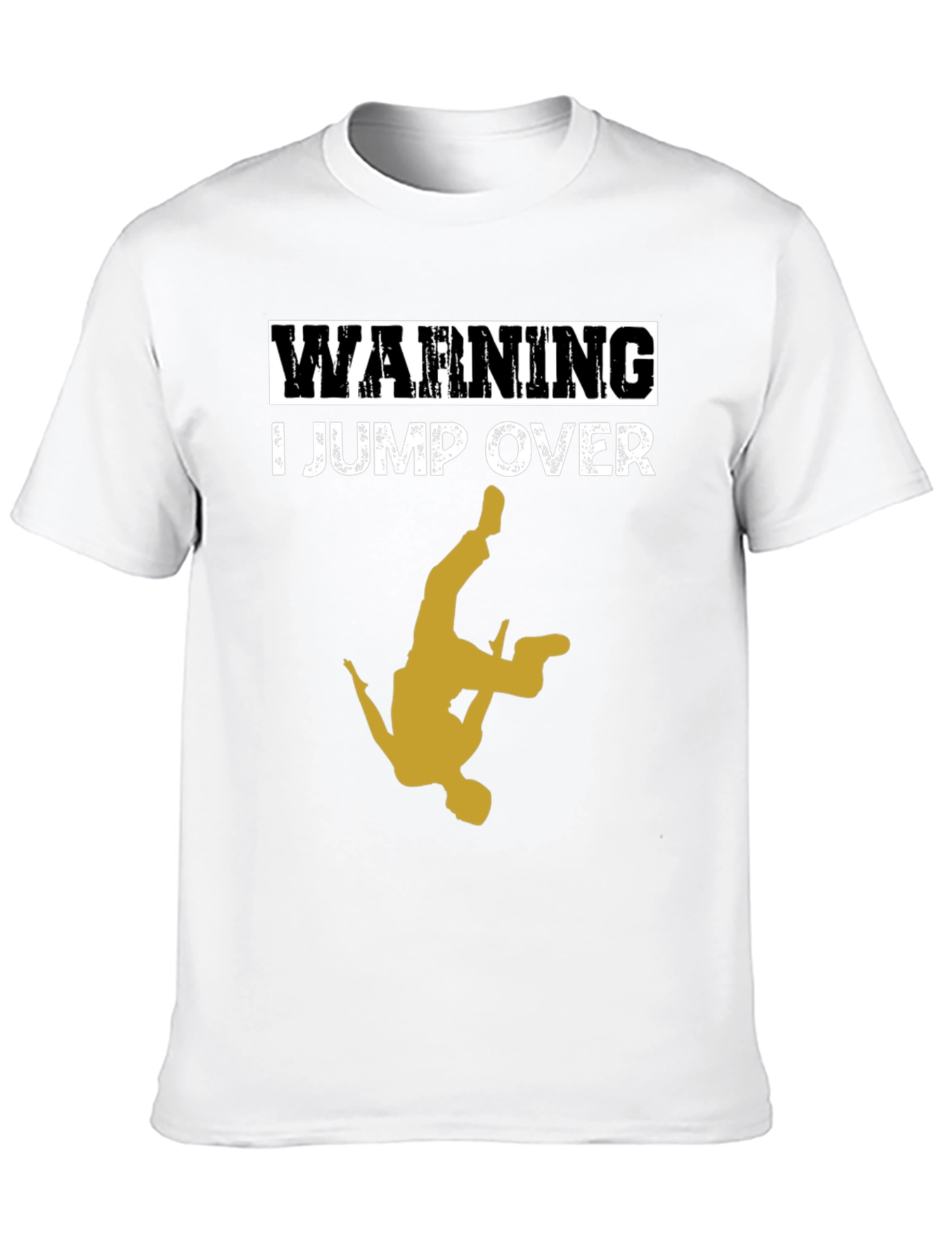 Warning: I Jump Over T-Shirt - Cool Stunt Design!