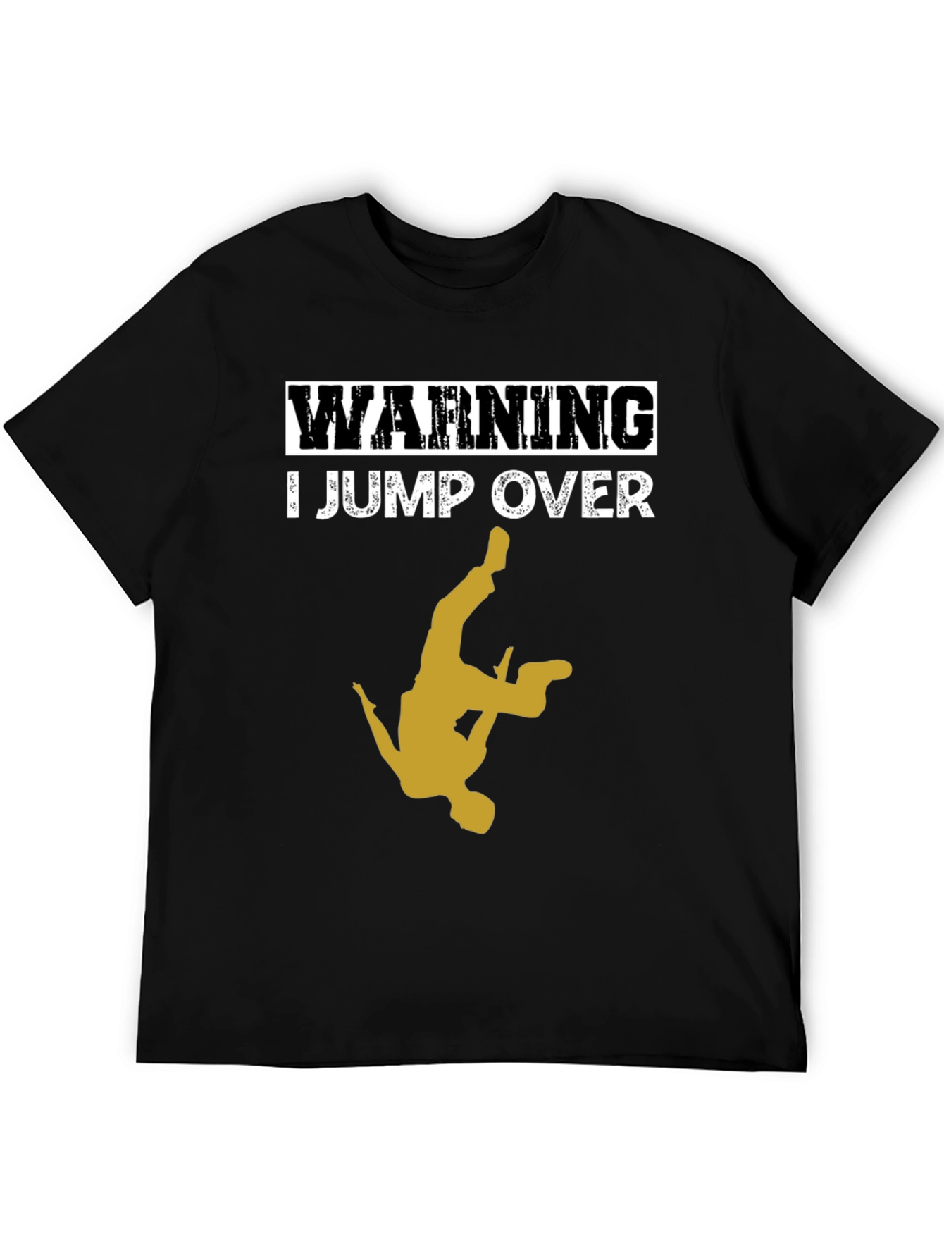 Warning: I Jump Over T-Shirt - Cool Stunt Design!