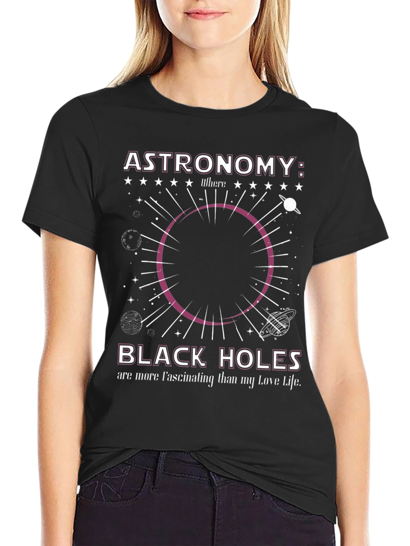 Astronomy Black Hole T-Shirt: Fascinating Love Life