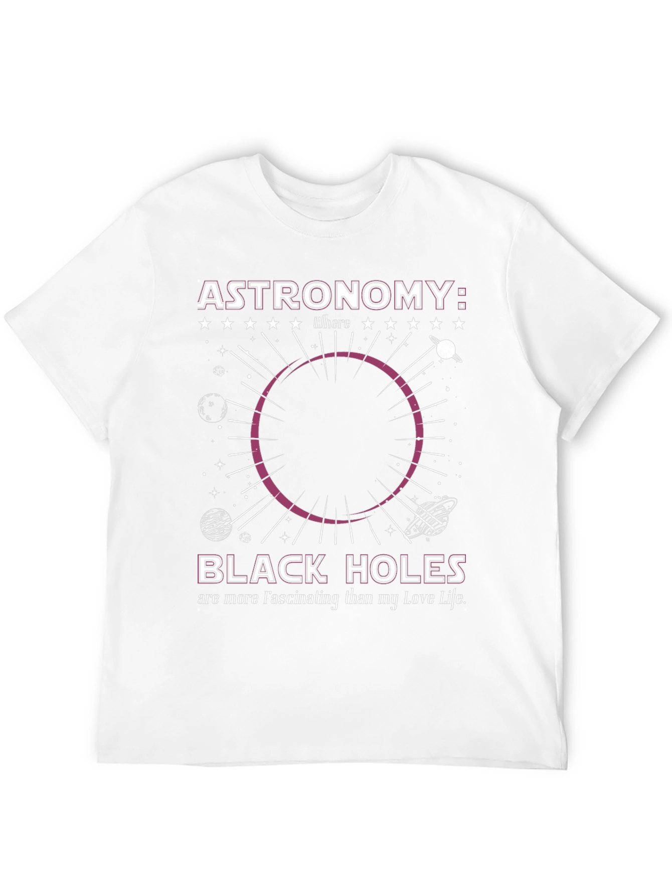 Astronomy Black Hole T-Shirt: Fascinating Love Life