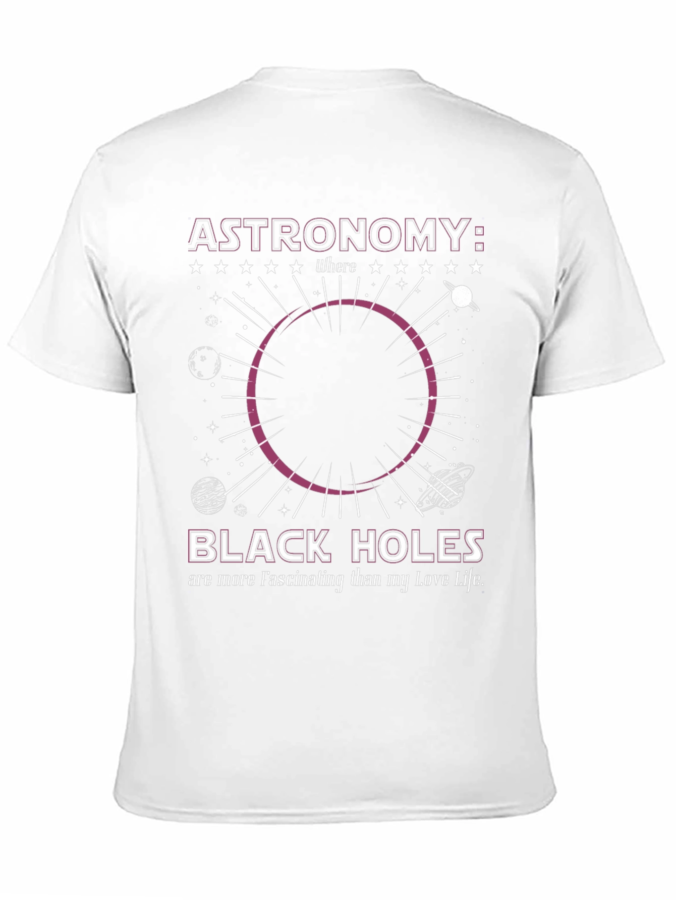 Astronomy Black Hole T-Shirt: Fascinating Love Life
