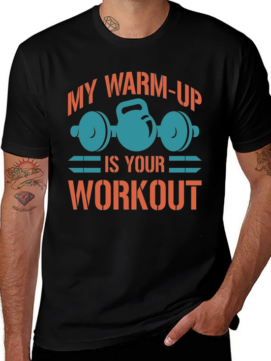Workout Motivation T-Shirt: My Warm-Up Is Your Workout