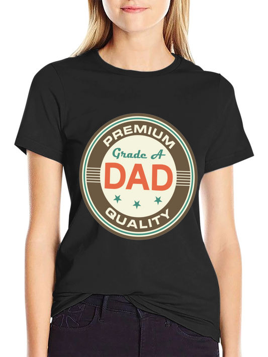 Premium Grade A Dad T-Shirt - Quality Fathers Day Gift
