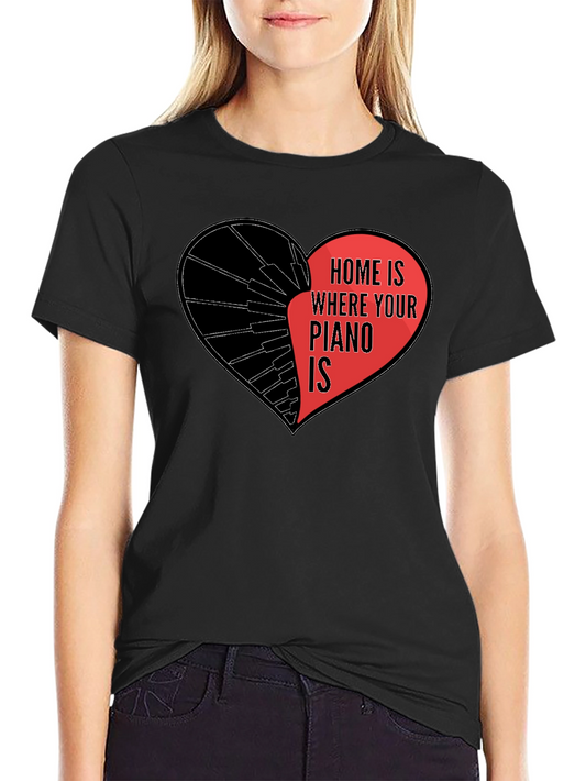 Home is Where Your Piano Is T-Shirt