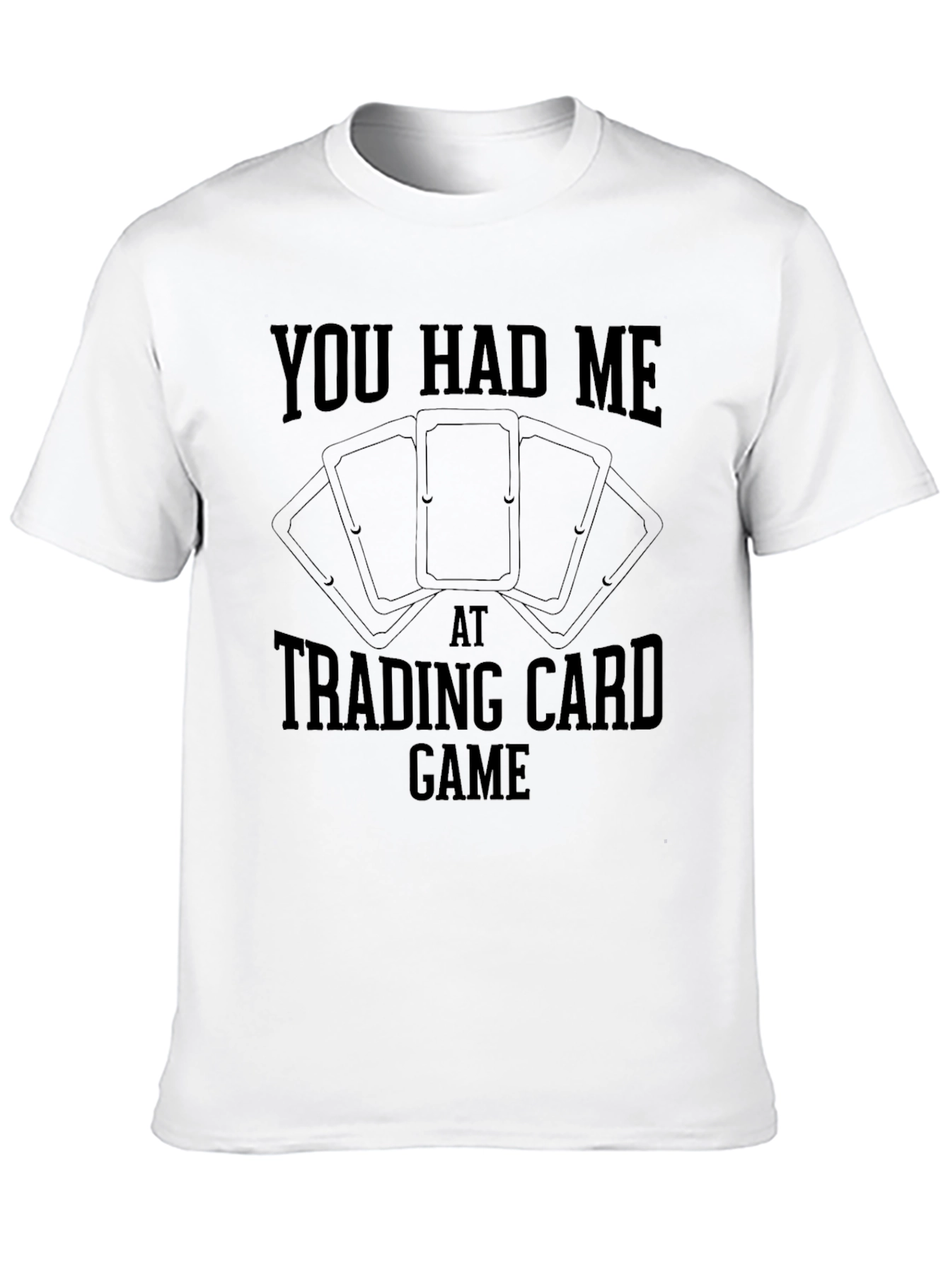 Trading Card Game Tee - You Had Me at...