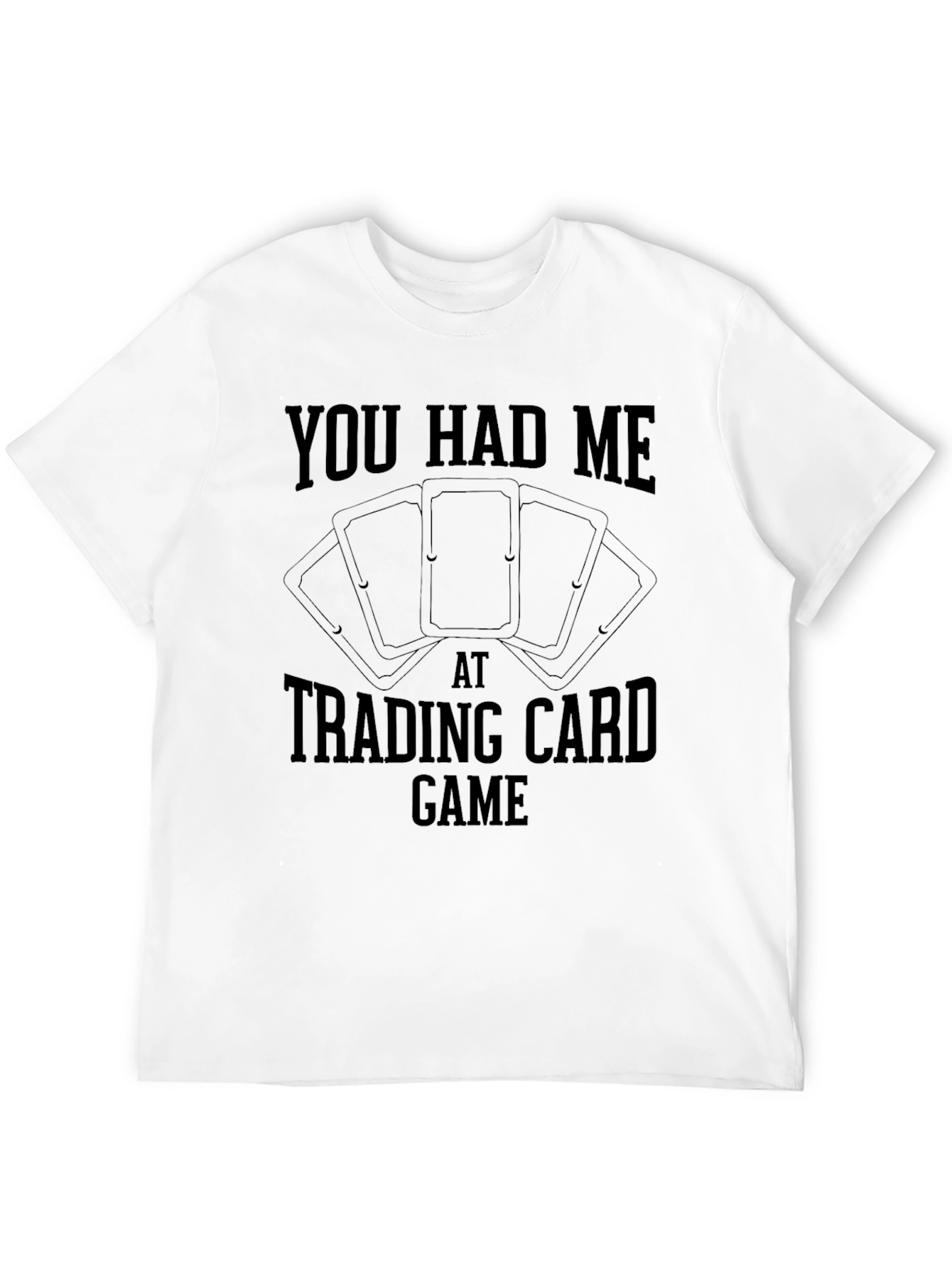 Trading Card Game Tee - You Had Me at...