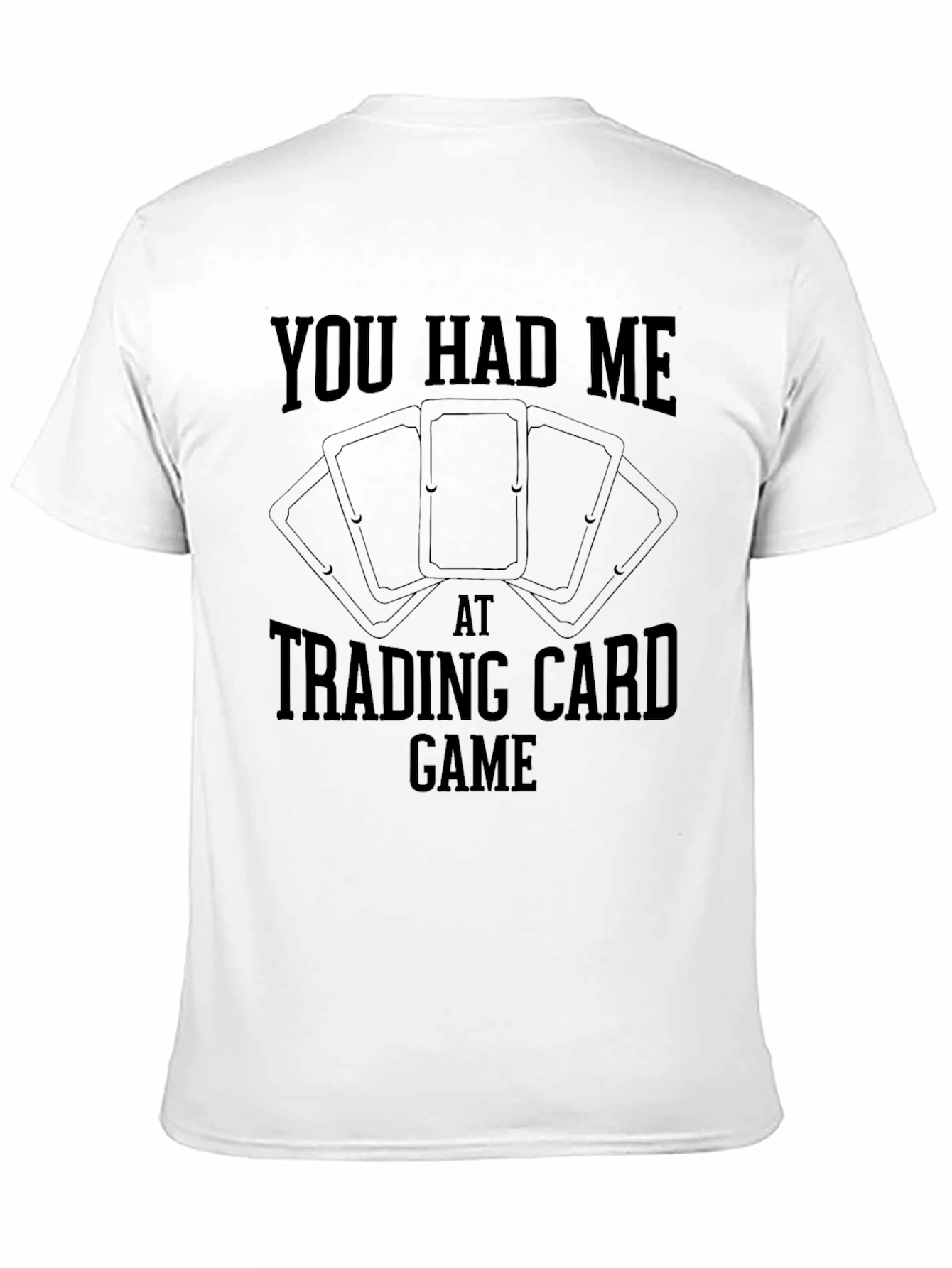 Trading Card Game Tee - You Had Me at...
