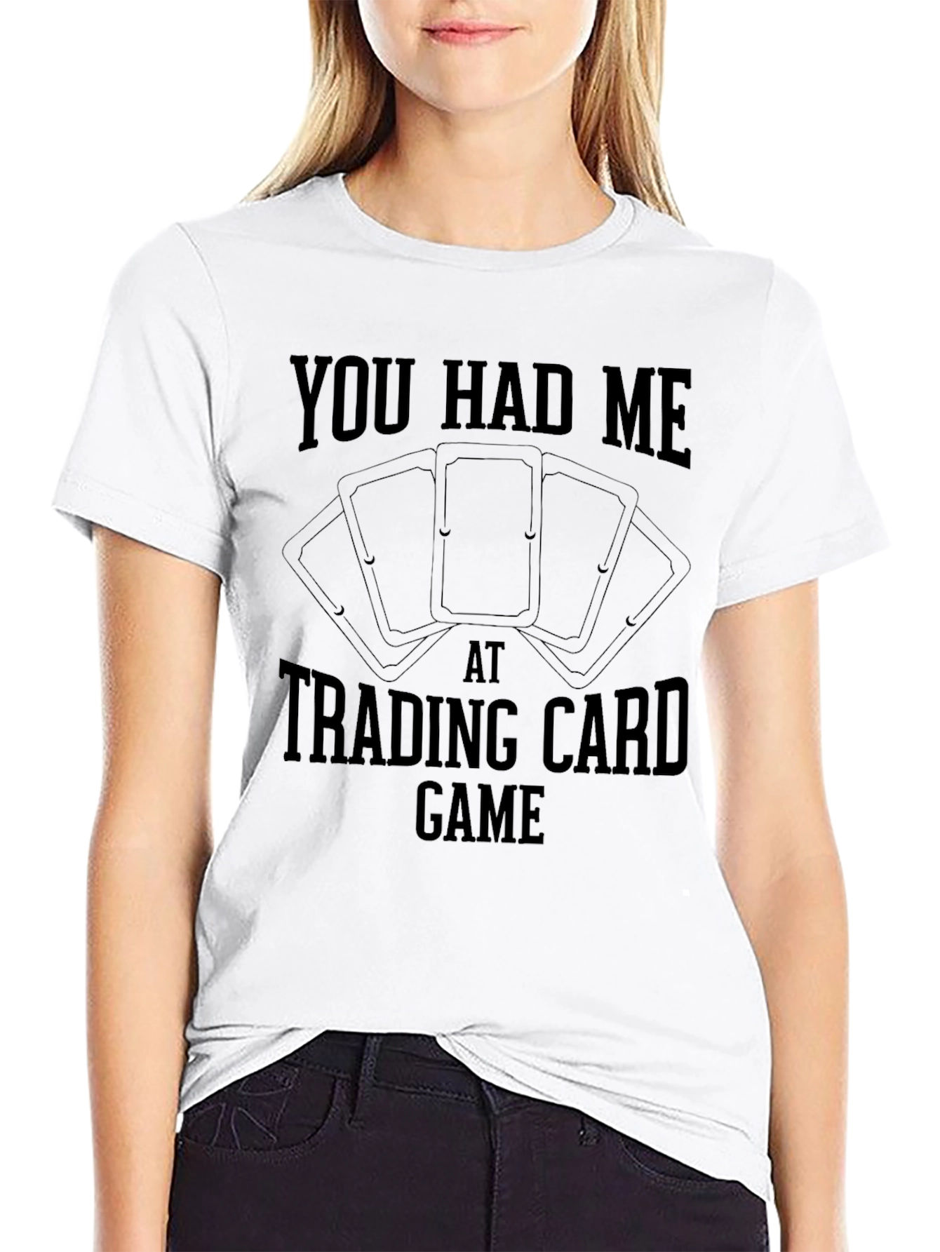 Trading Card Game Tee - You Had Me at...