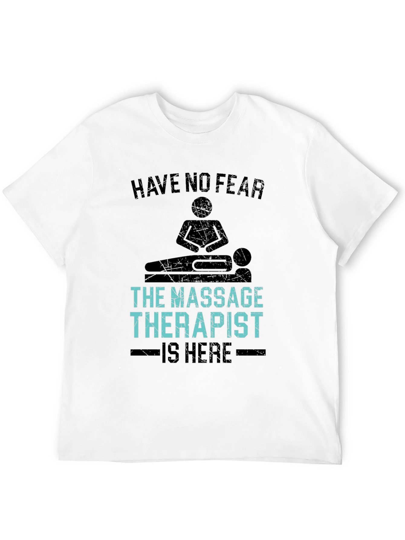 Massage Therapist T-Shirt - Have No Fear Funny Tee