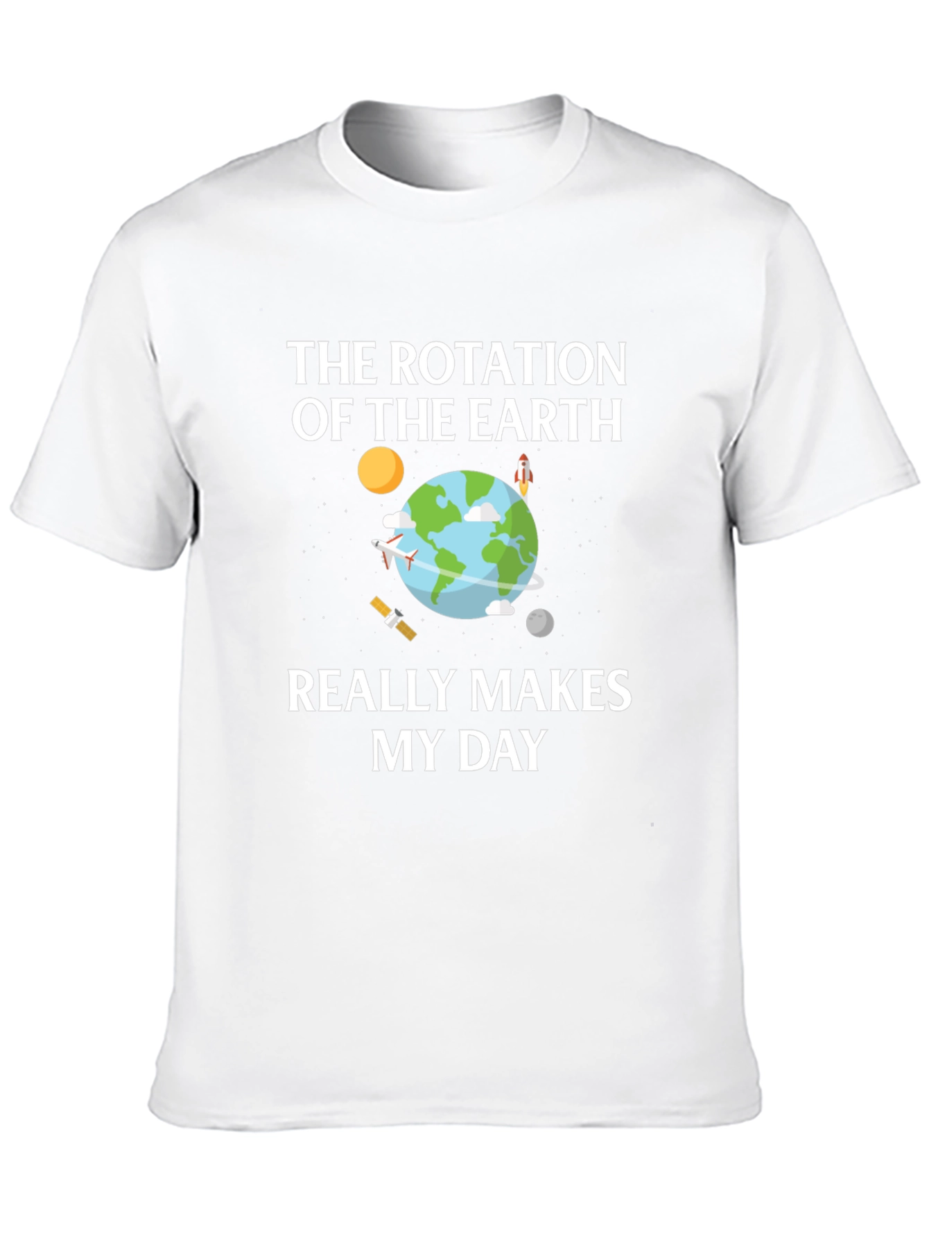 Earth Rotation T-Shirt - Makes My Day