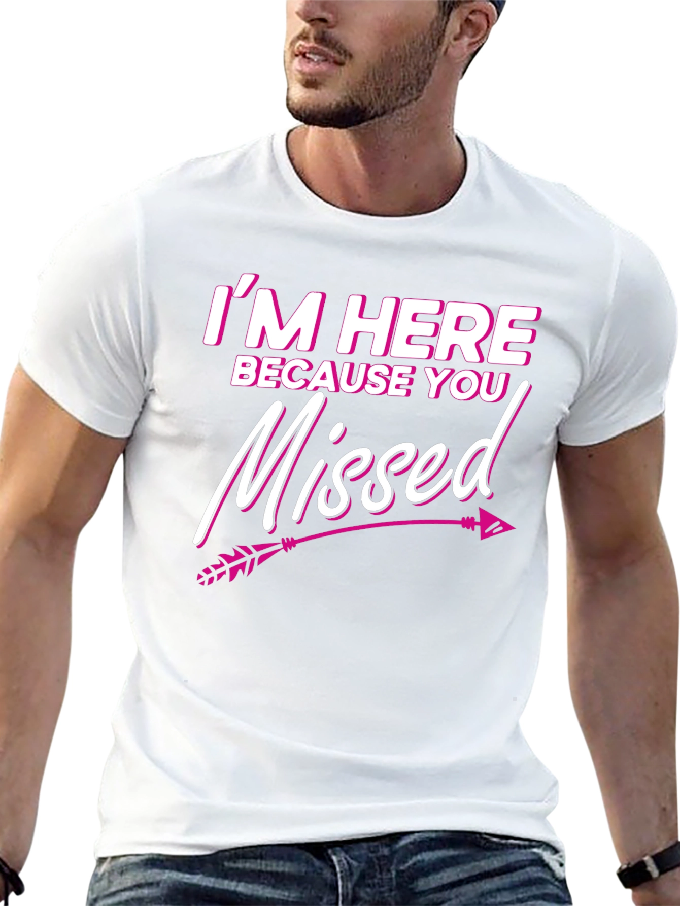 Im Here Because You Missed T-Shirt Novelty Gift Tee