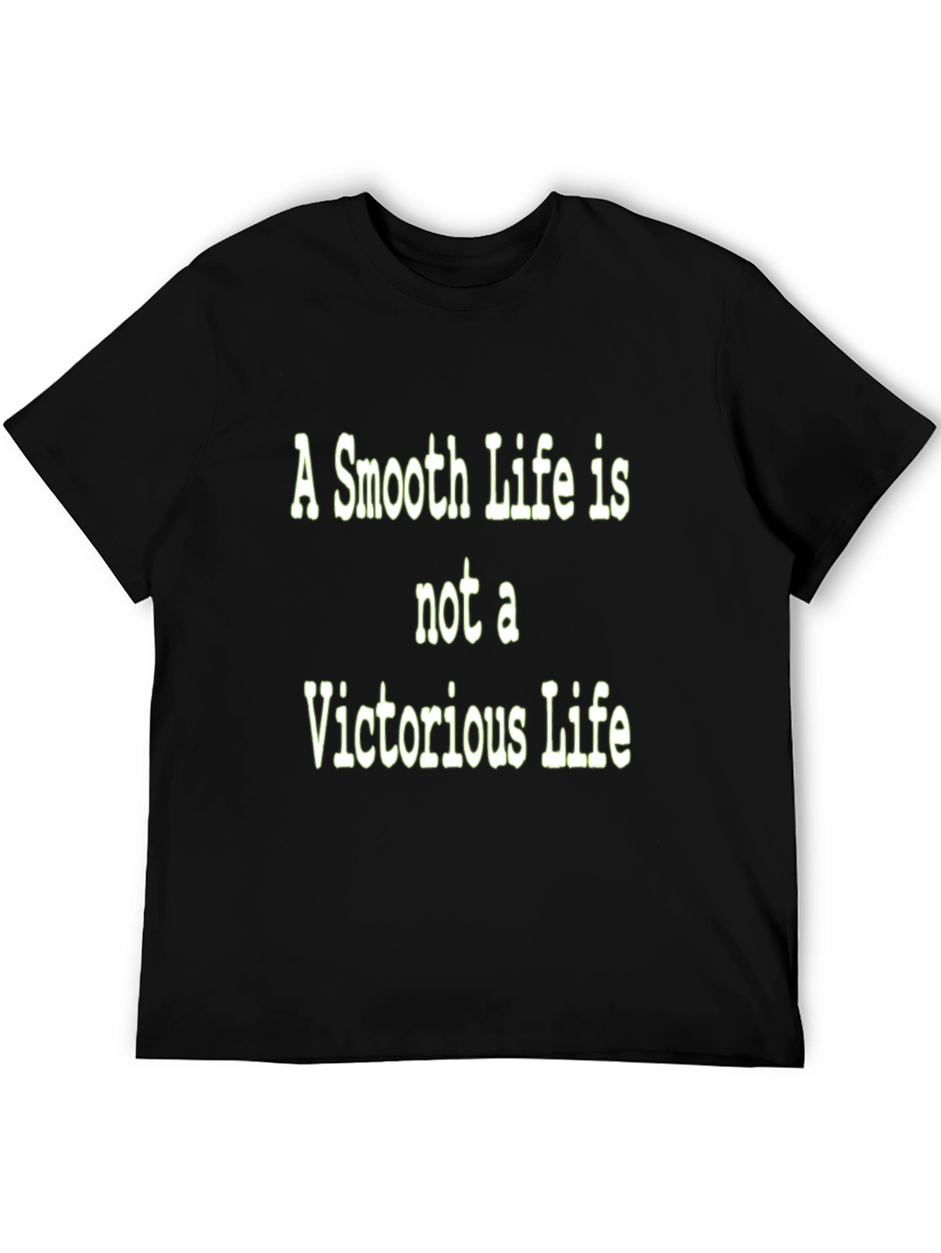 Motivational T-Shirt: Smooth Life Victorious Life