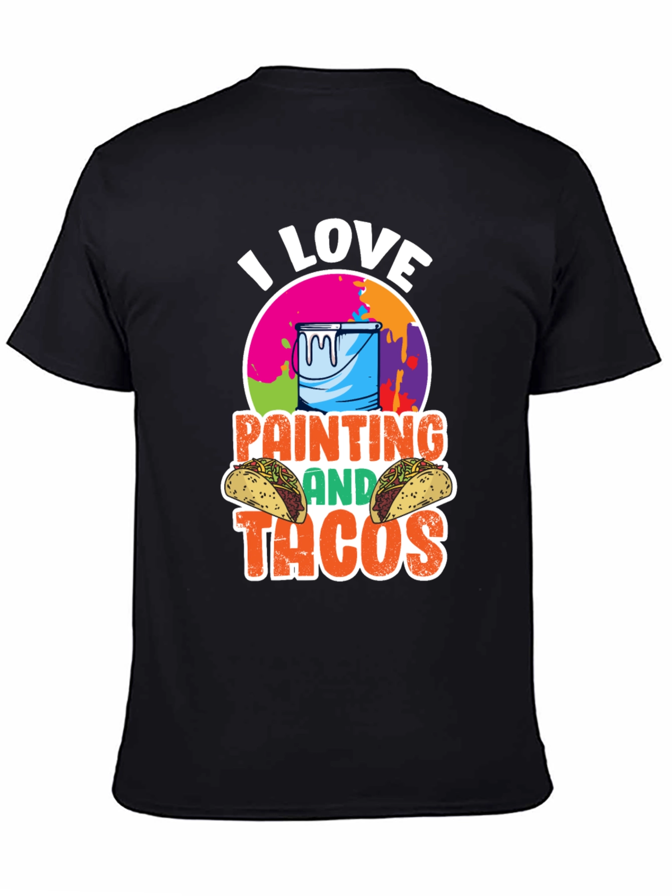 I Love Painting and Tacos T-Shirt