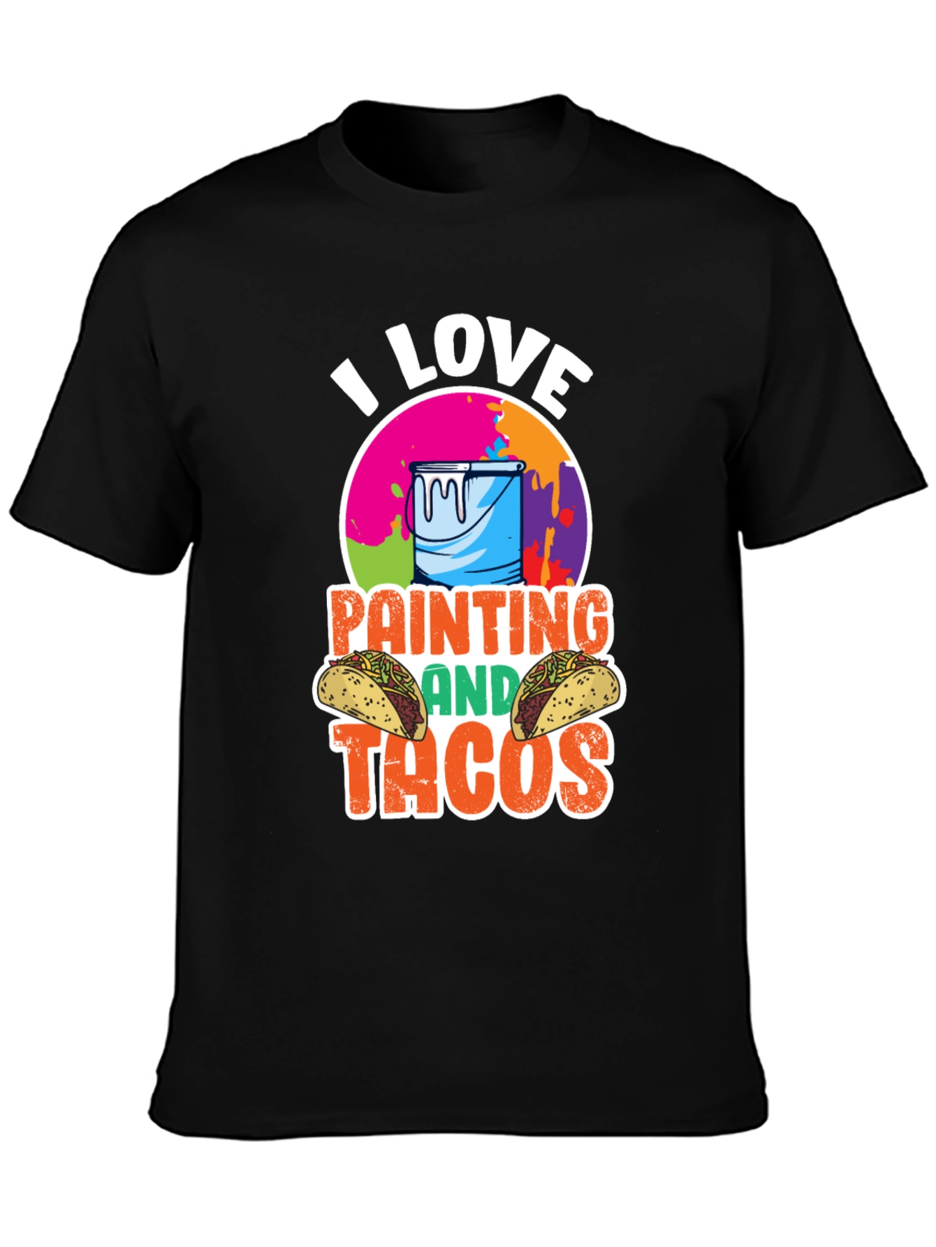 I Love Painting and Tacos T-Shirt