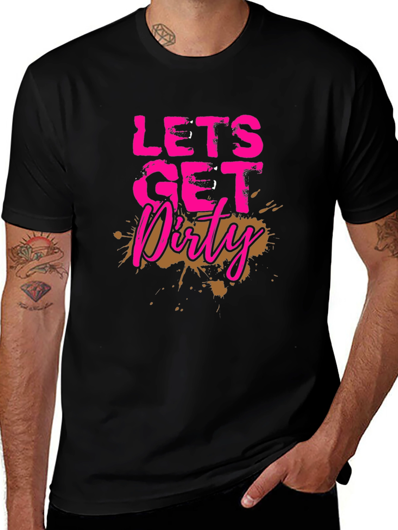 Lets Get Dirty T-Shirt - Mud Splatter Graphic Tee