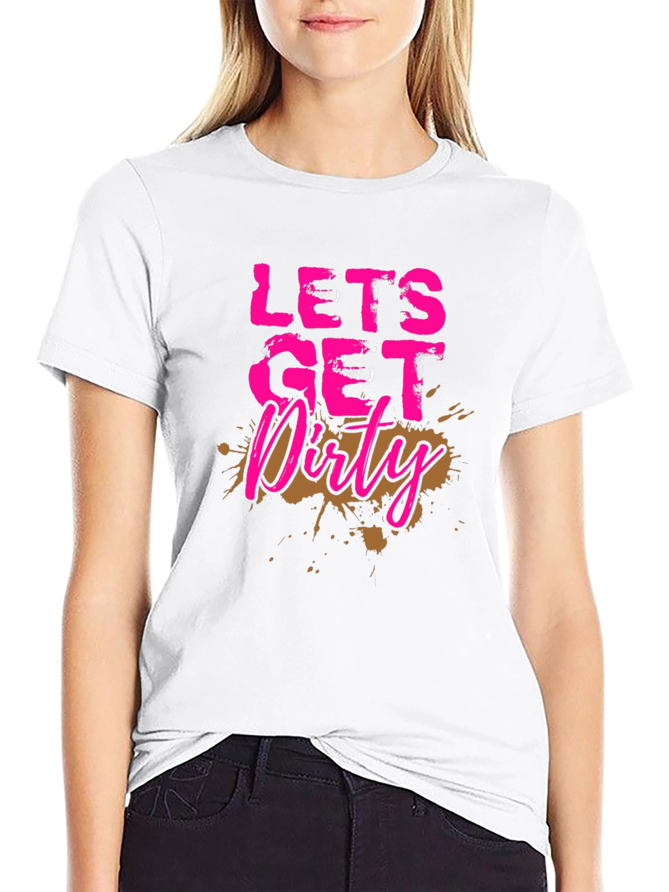 Lets Get Dirty T-Shirt - Mud Splatter Graphic Tee