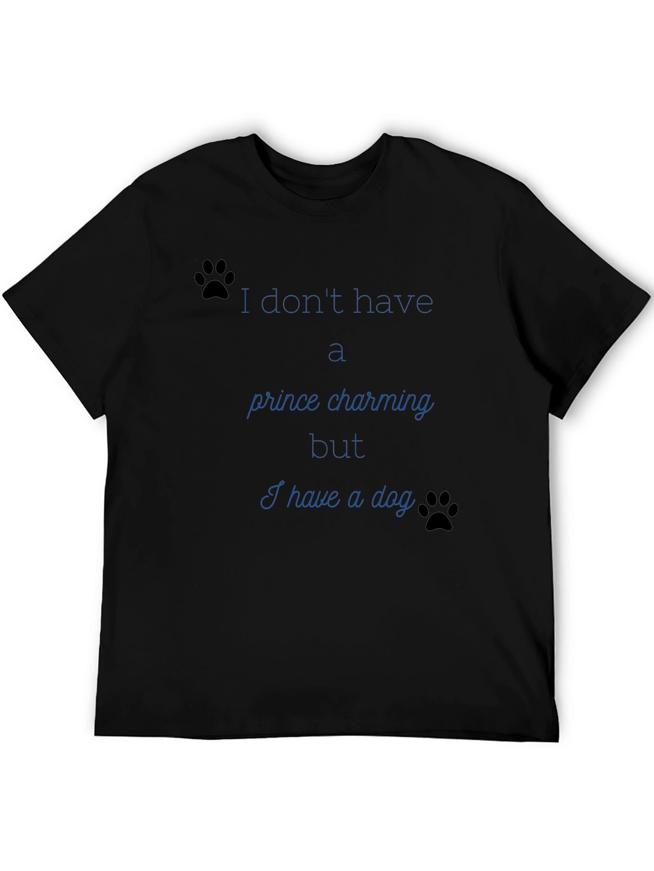 Dog Lover Tee: No Prince Just Paws