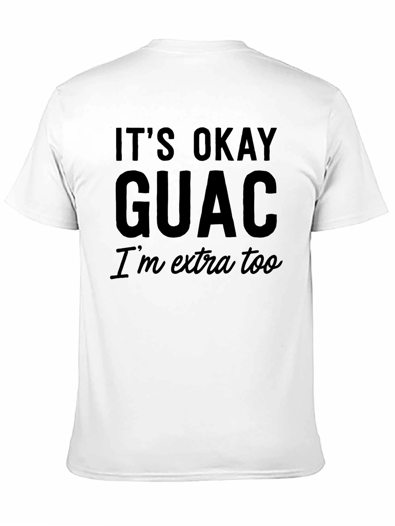 Its Okay Guac T-Shirt - Extra Funny Mens Tee