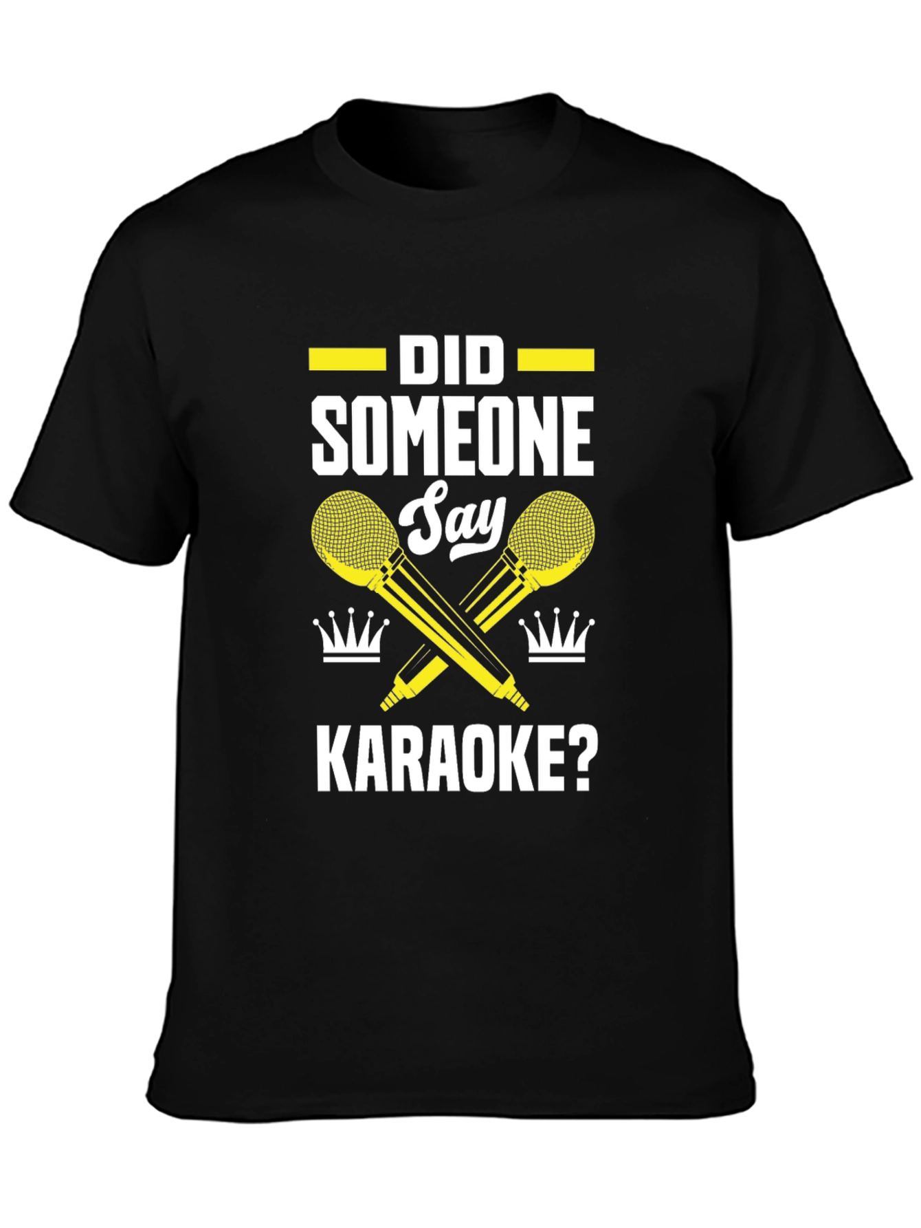 Karaoke T-Shirt - Did Someone Say Karaoke?