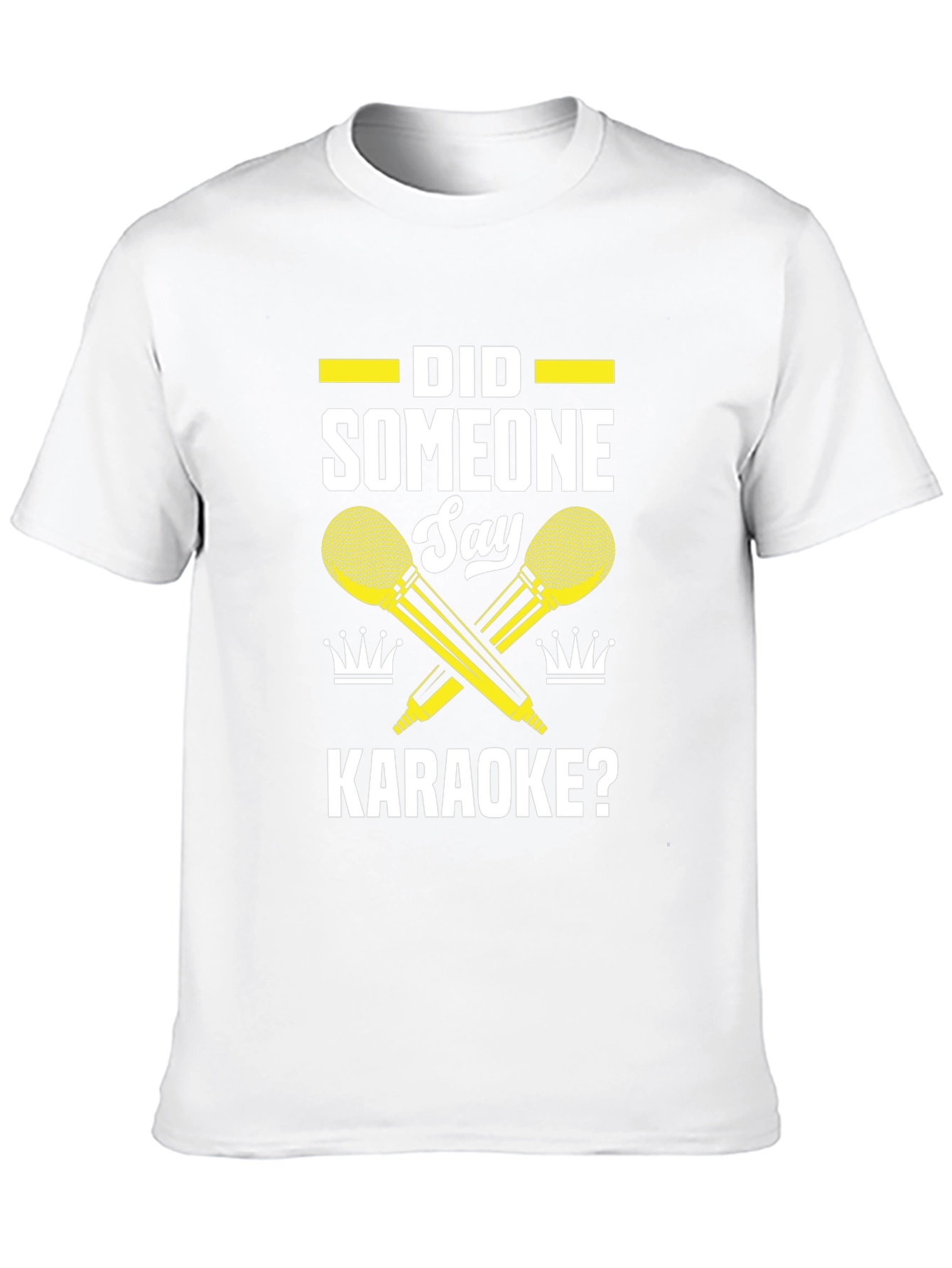 Karaoke T-Shirt - Did Someone Say Karaoke?