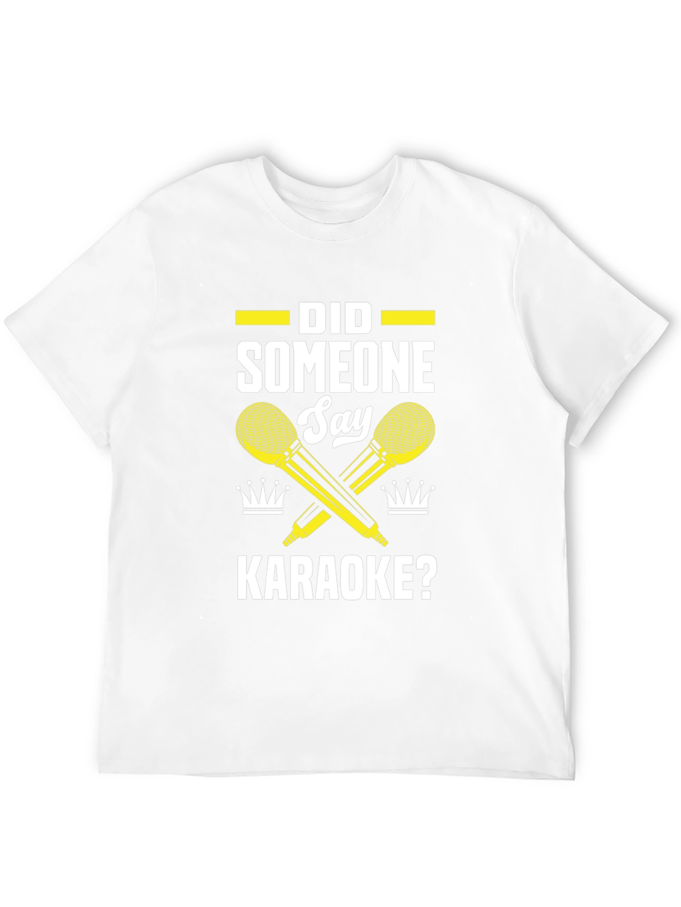 Karaoke T-Shirt - Did Someone Say Karaoke?