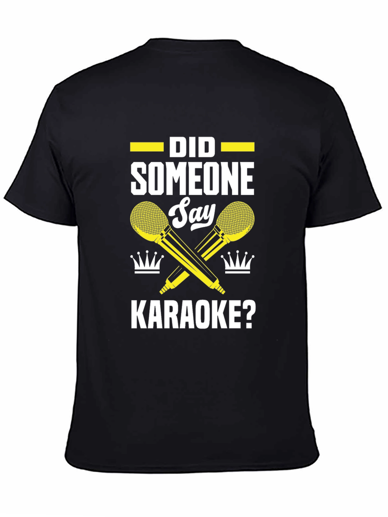Karaoke T-Shirt - Did Someone Say Karaoke?