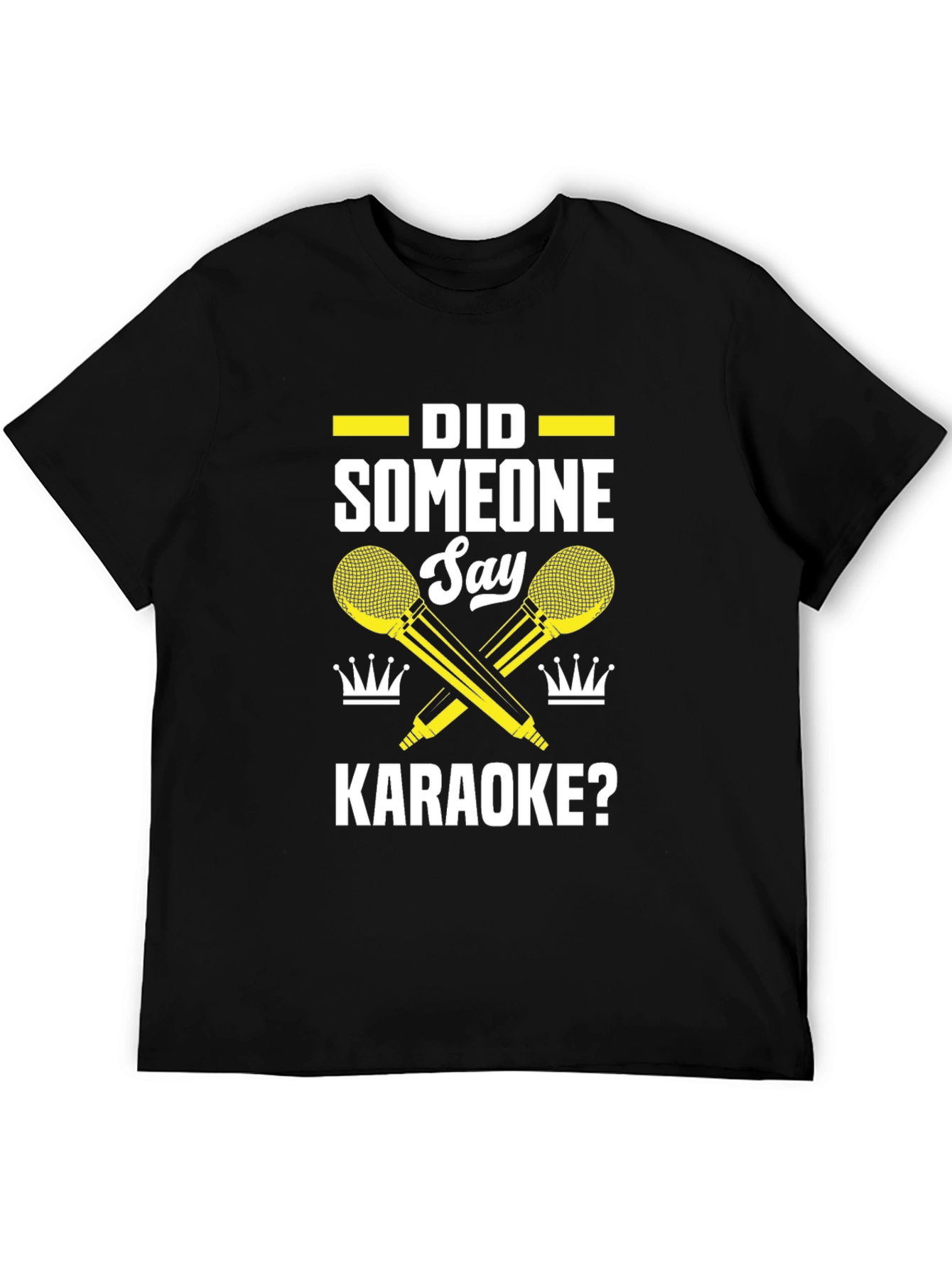 Karaoke T-Shirt - Did Someone Say Karaoke?