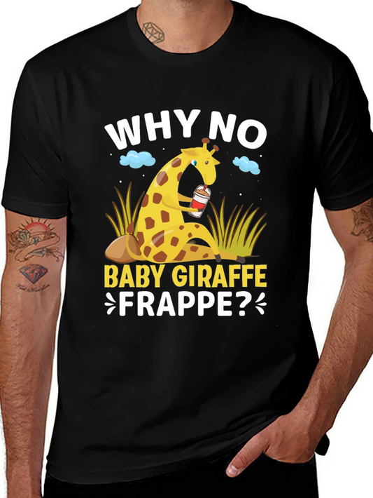 Why No Baby Giraffe Frappe T-Shirt