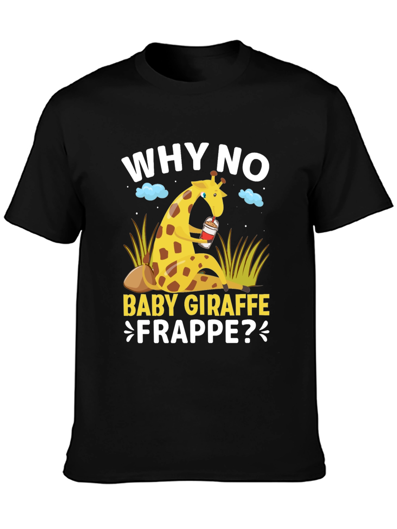 Why No Baby Giraffe Frappe T-Shirt