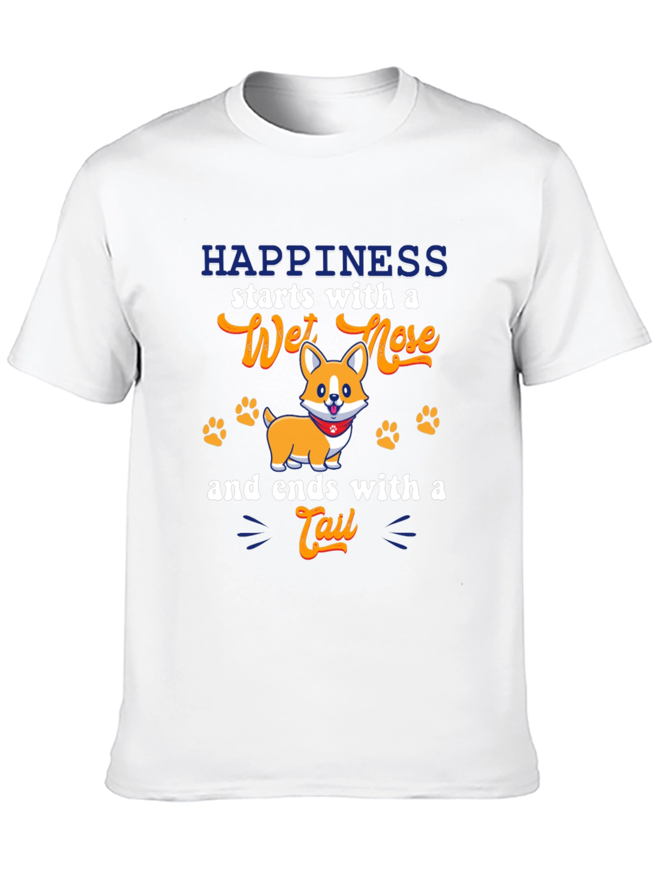 Happiness Starts with a Wet Nose T-Shirt